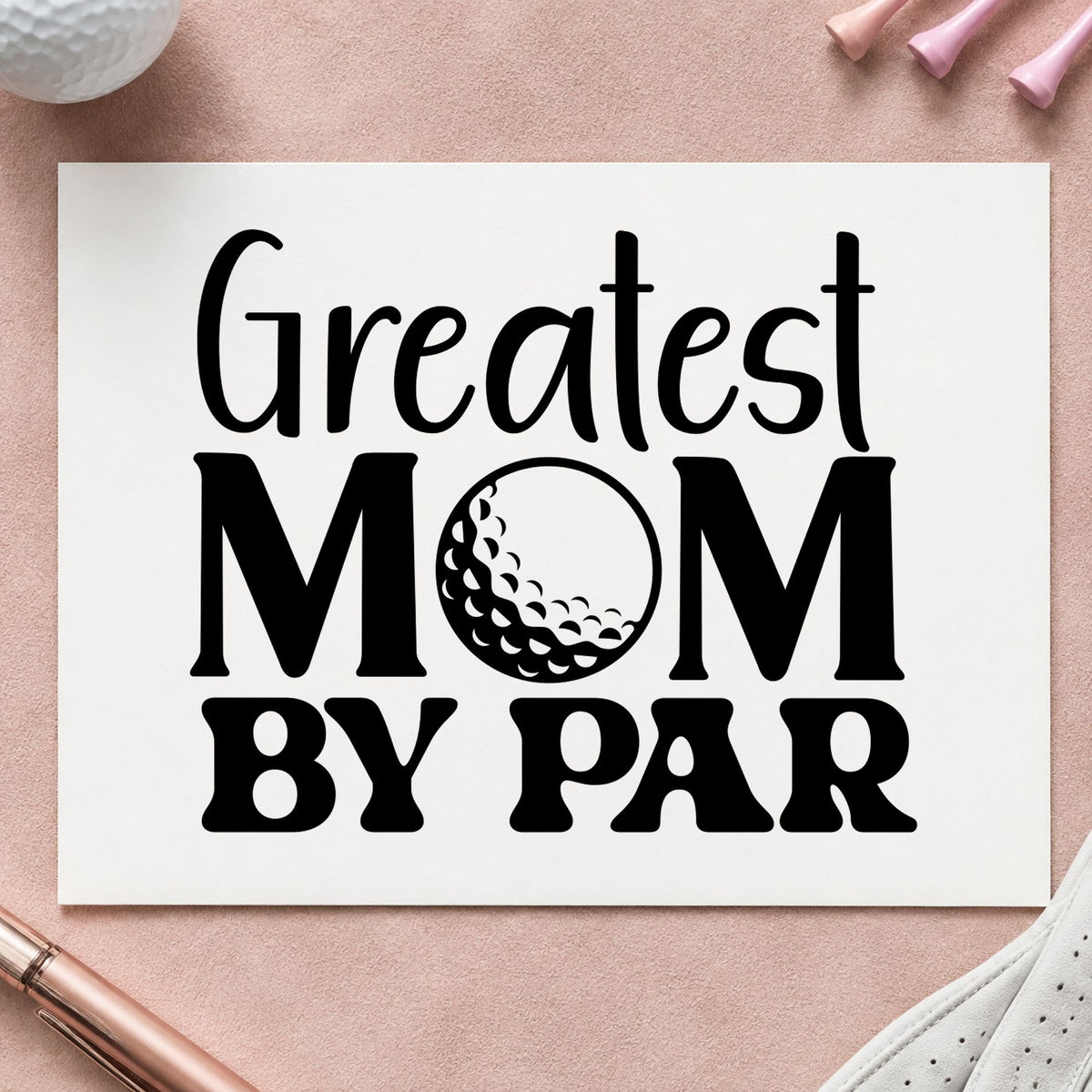 Greatest Mom By Par rubber stamp printed in black ink, ready for ball letter cards and similar paper crafts.