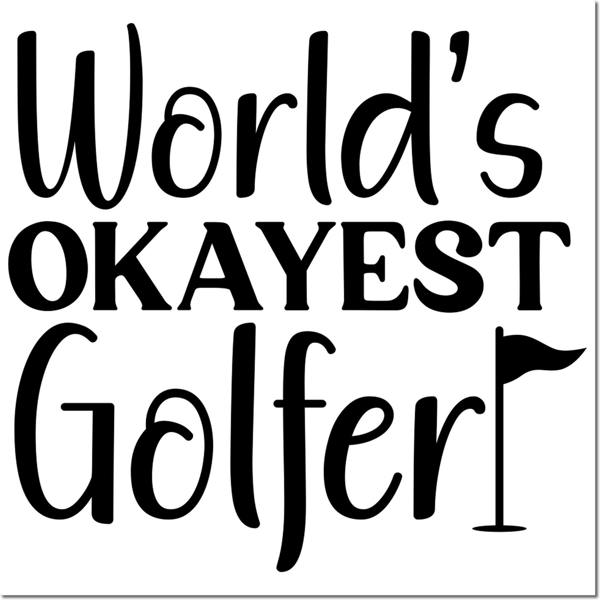 Custom rubber stamp design reading "World's Okayest Golfer" with golf flag icon, perfect for funny golf gifts.