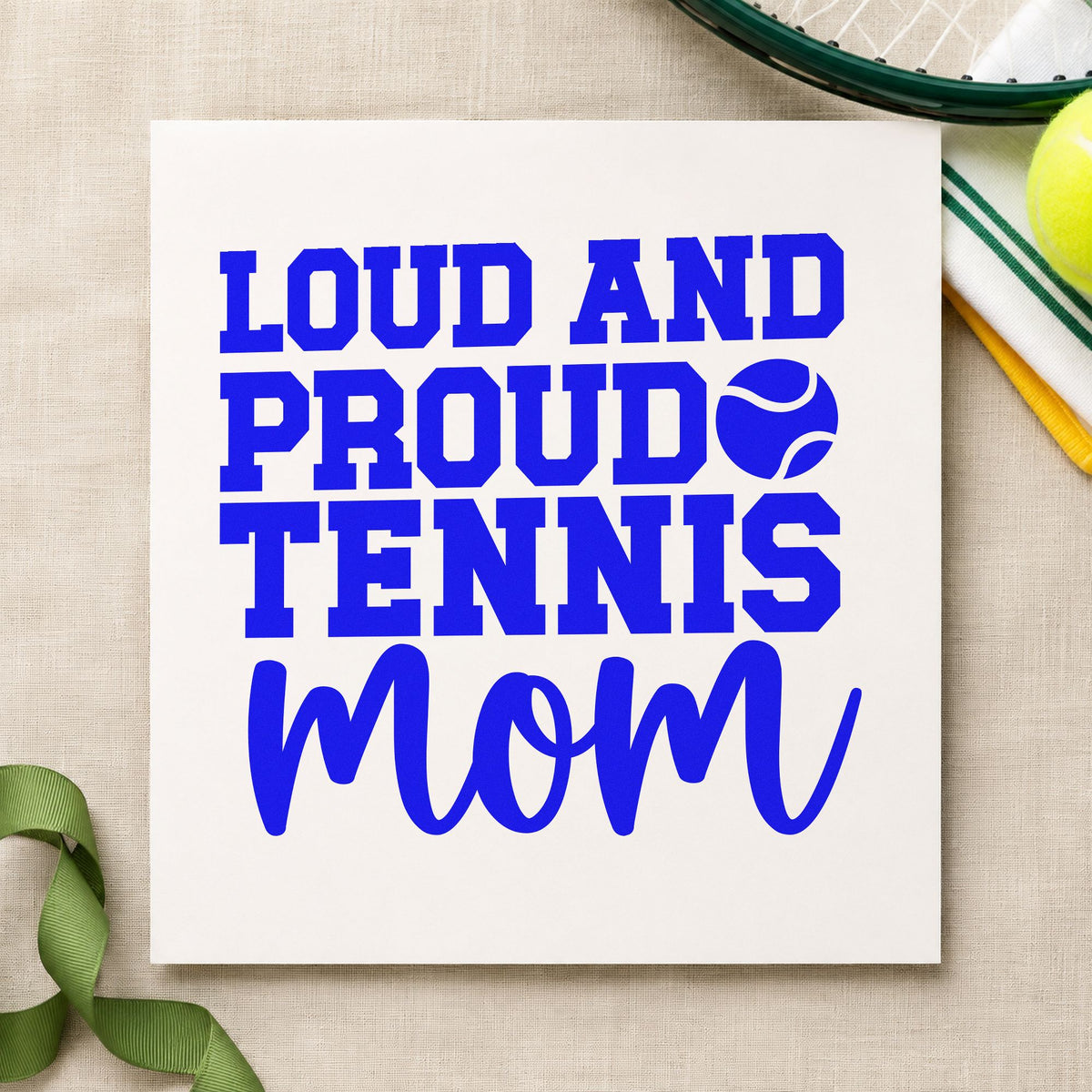 Loud Proud Tennis Mom craft stamp in blue ink on cardstock, an easy option for chair cover printing.