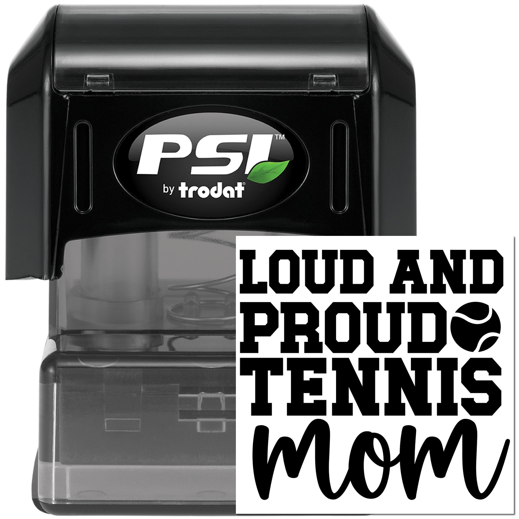 Custom self-inking rubber stamp by PSI Trodat with Loud and Proud Tennis Mom design for sports gifts, mail, and branding.