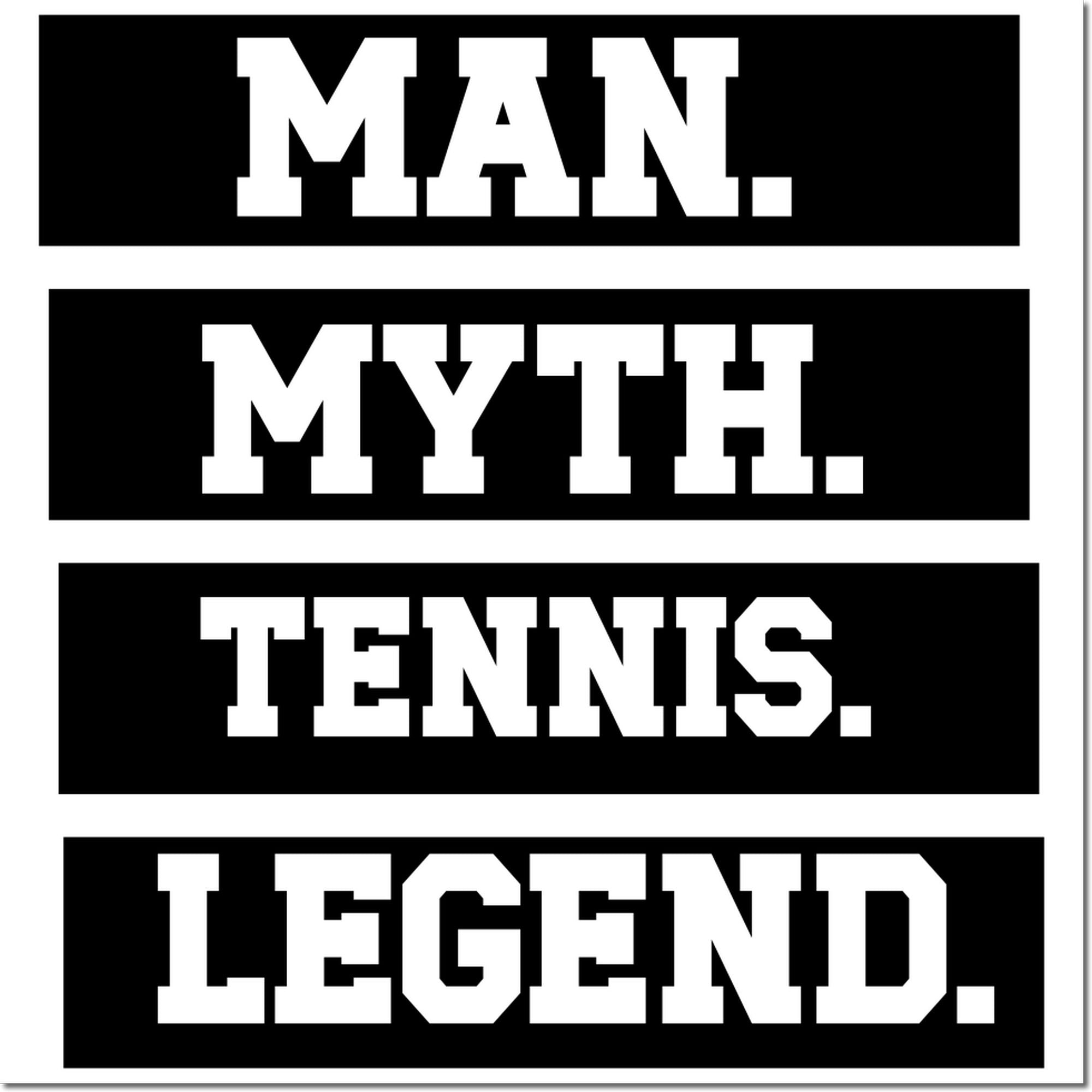 Novelty rubber stamp set with bold block text designs reading MAN, MYTH, TENNIS, and LEGEND for custom sports-themed stamping.