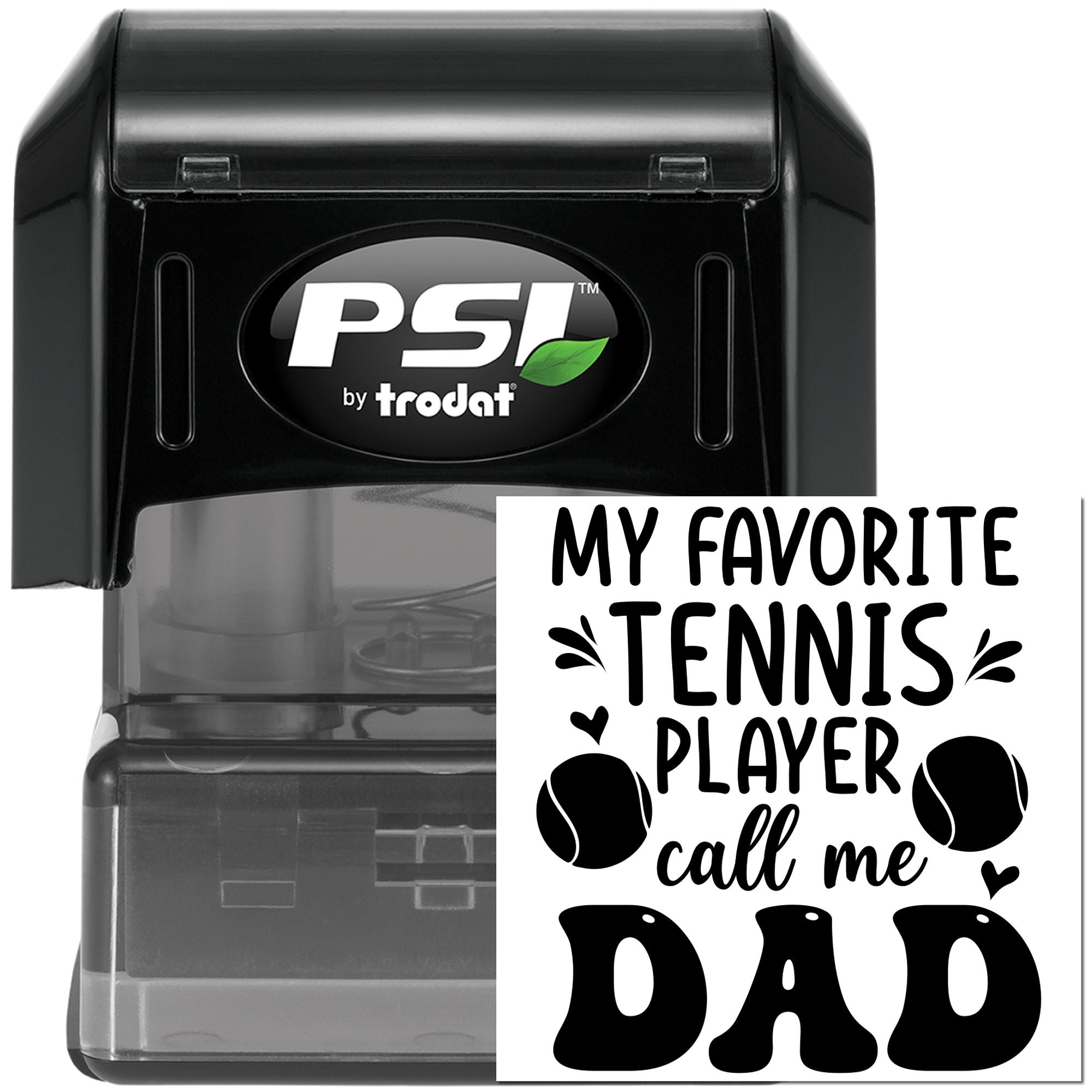 Custom PSI by Trodat rubber stamp with My Favorite Tennis Player Call Me Dad design for tennis dad gifts.