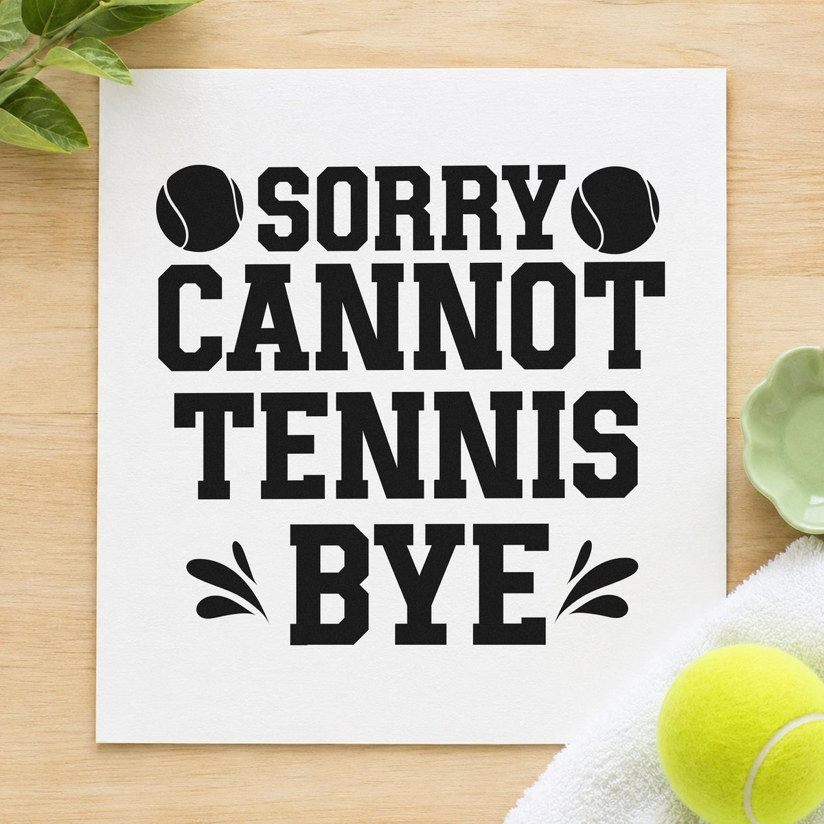 Sorry Cannot Tennis Bye rubber stamp printed in black ink, ready for court book sheet and similar paper crafts.