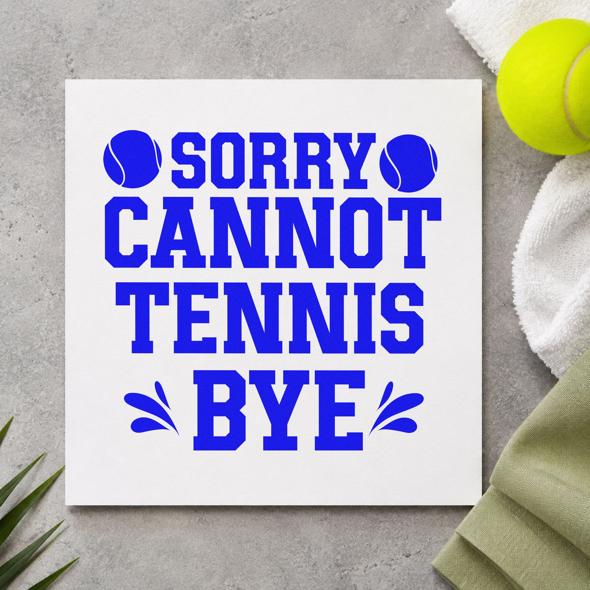 Sorry Cannot Tennis Bye craft stamp imprinted in blue ink on paper, a design suited to framed hall calendar.