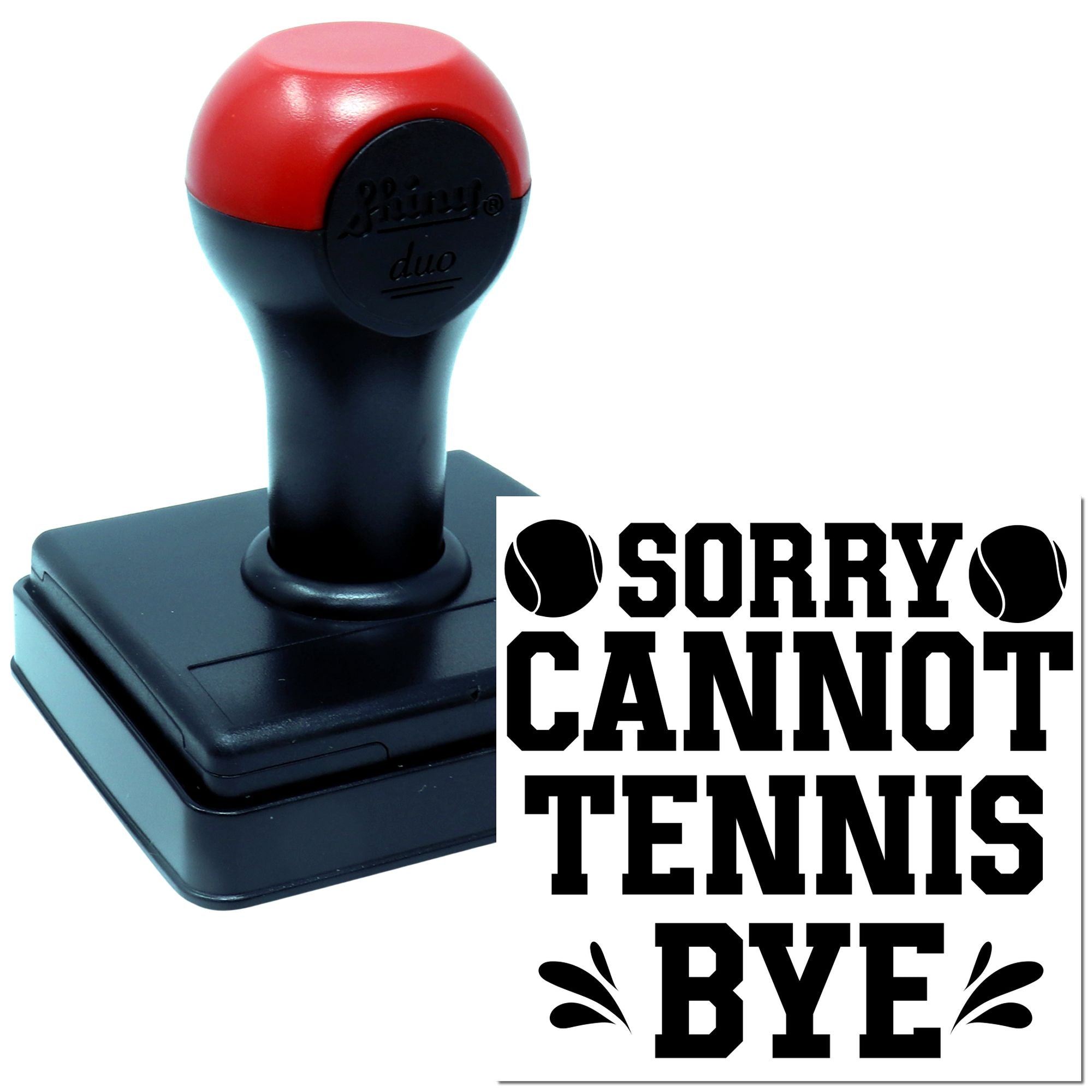 Self-inking rubber stamp with Sorry Cannot Tennis Bye message for tennis invitation rejections.