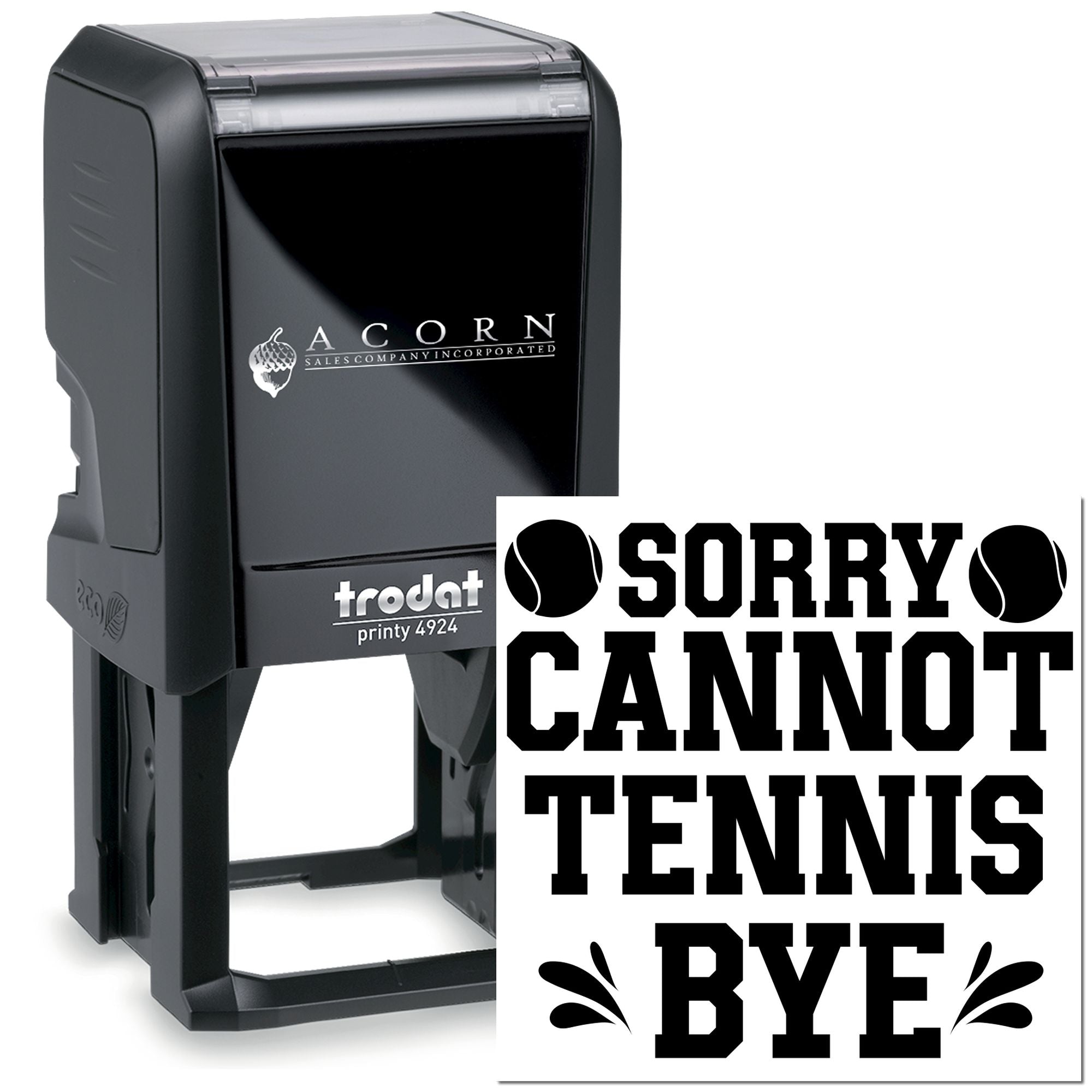 Custom self-inking rubber stamp with Sorry Cannot Tennis Bye tennis message for clubs, events, and sports promos.