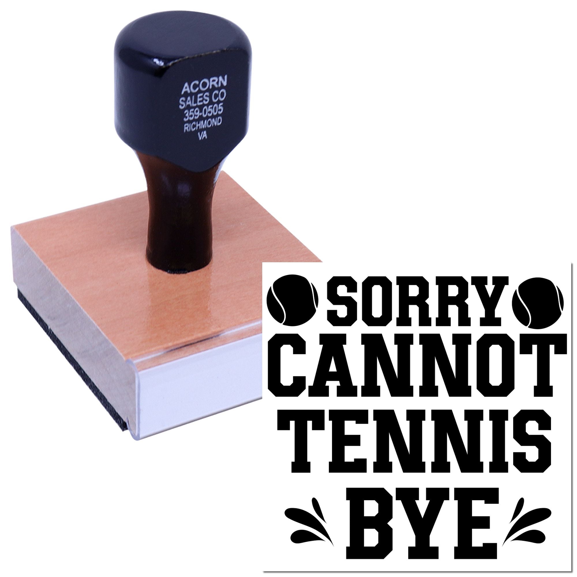 Custom rubber stamp with "Sorry, cannot tennis bye" tennis joke design for sports cards, invitations, and crafts.