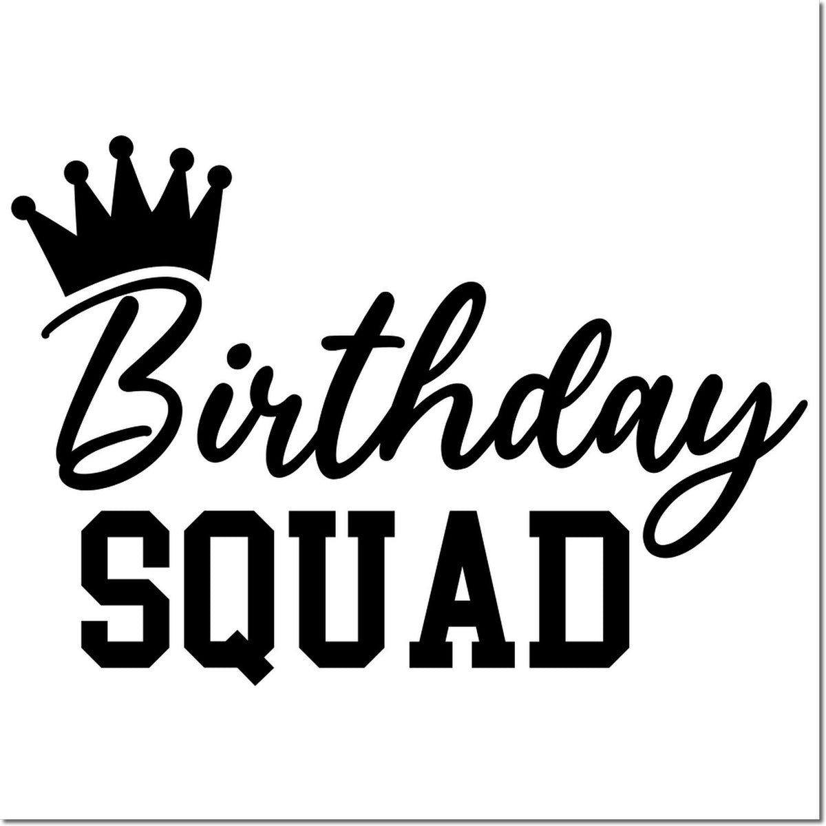 Birthday Squad rubber stamp design with crown, perfect for birthday cards, party crafts, and scrapbooking.