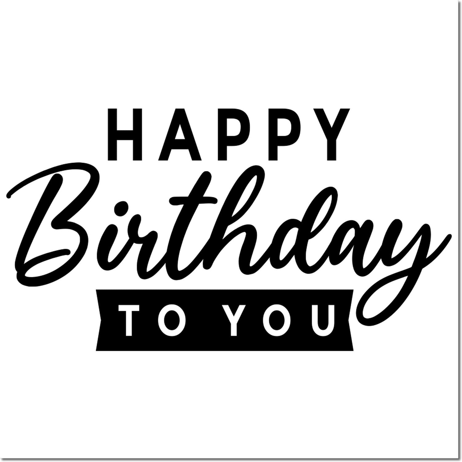 Happy Birthday to You rubber stamp design for birthday cards, scrapbooking, and party crafts.