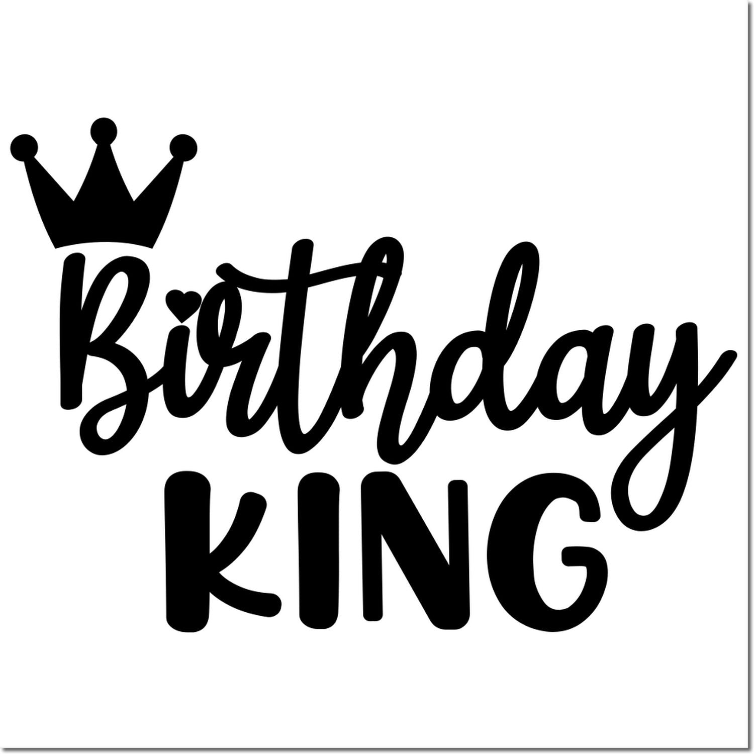 Birthday King rubber stamp design with crown, bold lettering for masculine birthday cards, gifts, and party decor.