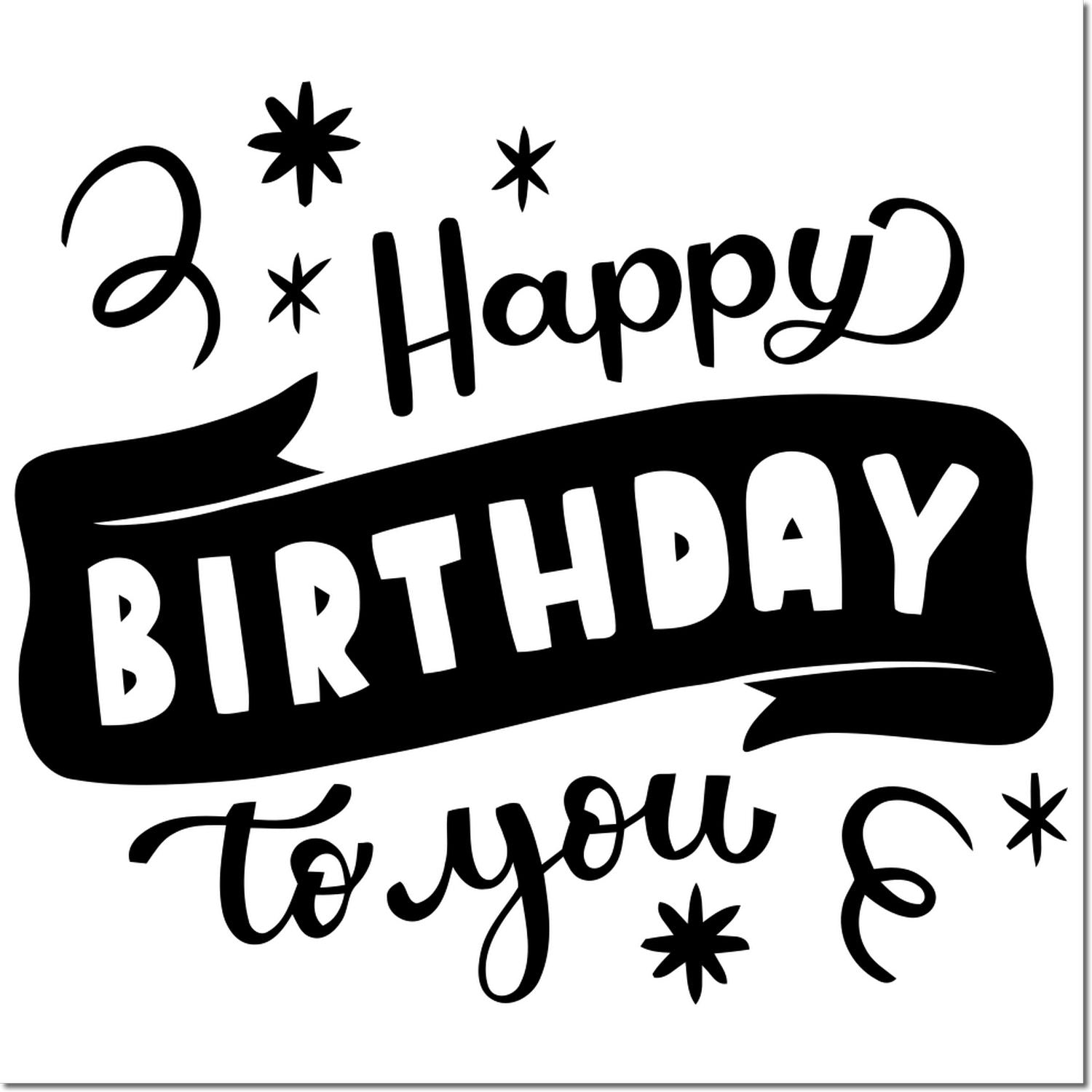 Happy Birthday to You rubber stamp design with playful black lettering, banner, and stars for birthday cards and craft projects.