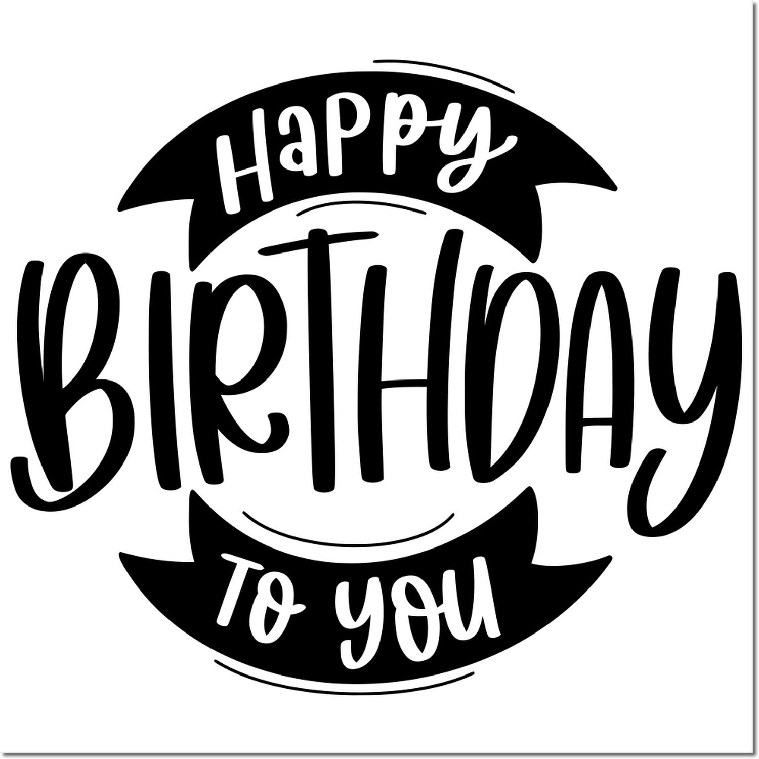 Happy Birthday to You rubber stamp design for custom birthday cards, invitations, and party favors.