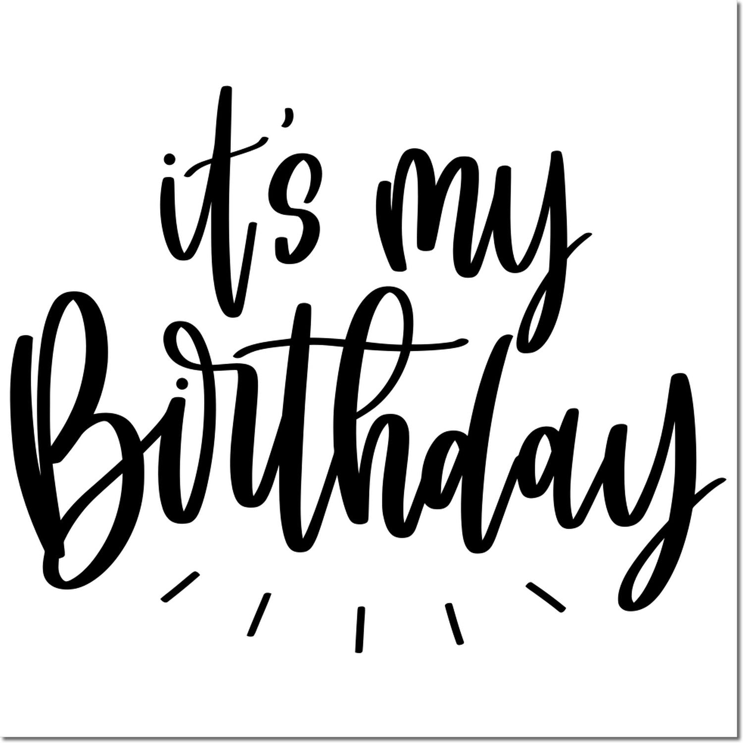 Its My Birthday rubber stamp design for birthday cards, party invitations, and scrapbook crafts.