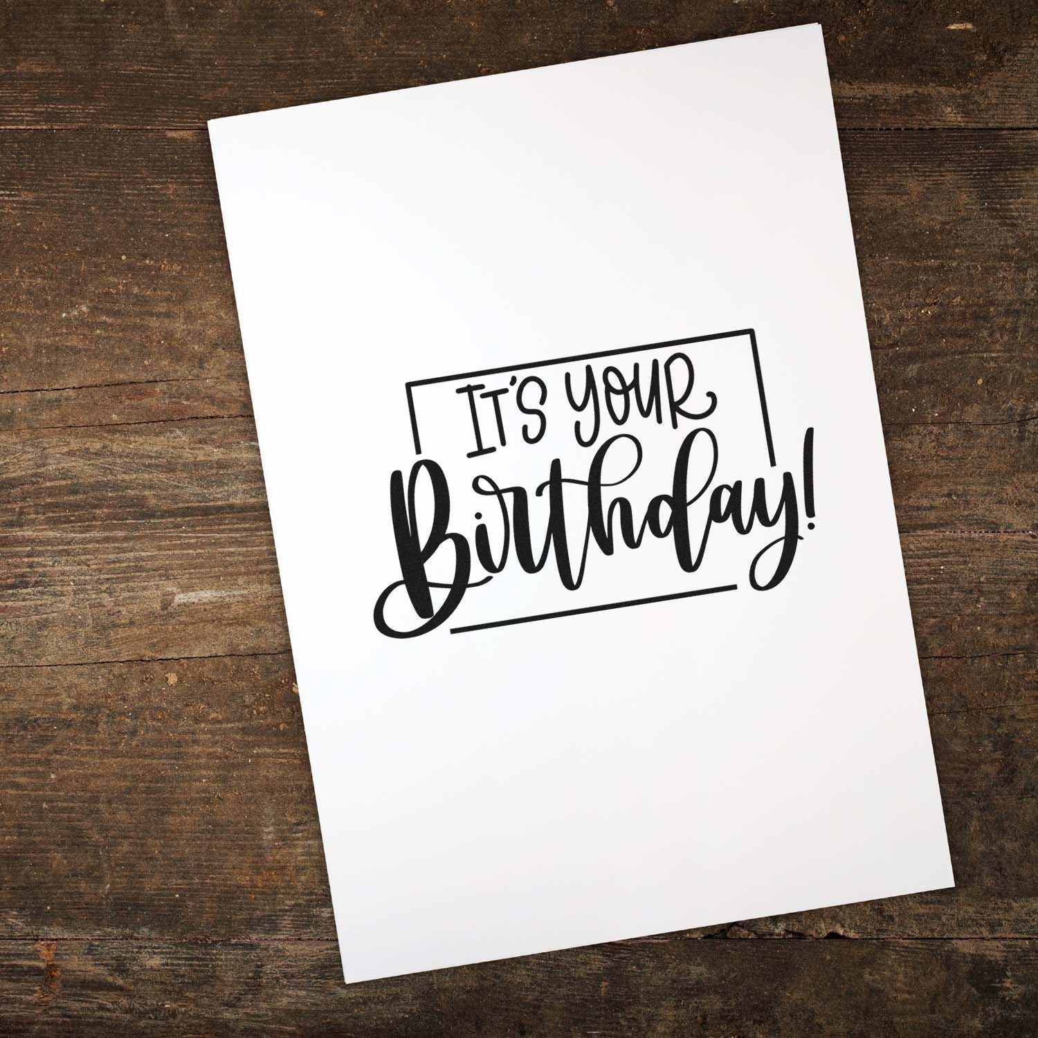 Its Your Birthday rubber stamp design on white card, ideal for handmade birthday cards and paper crafting.