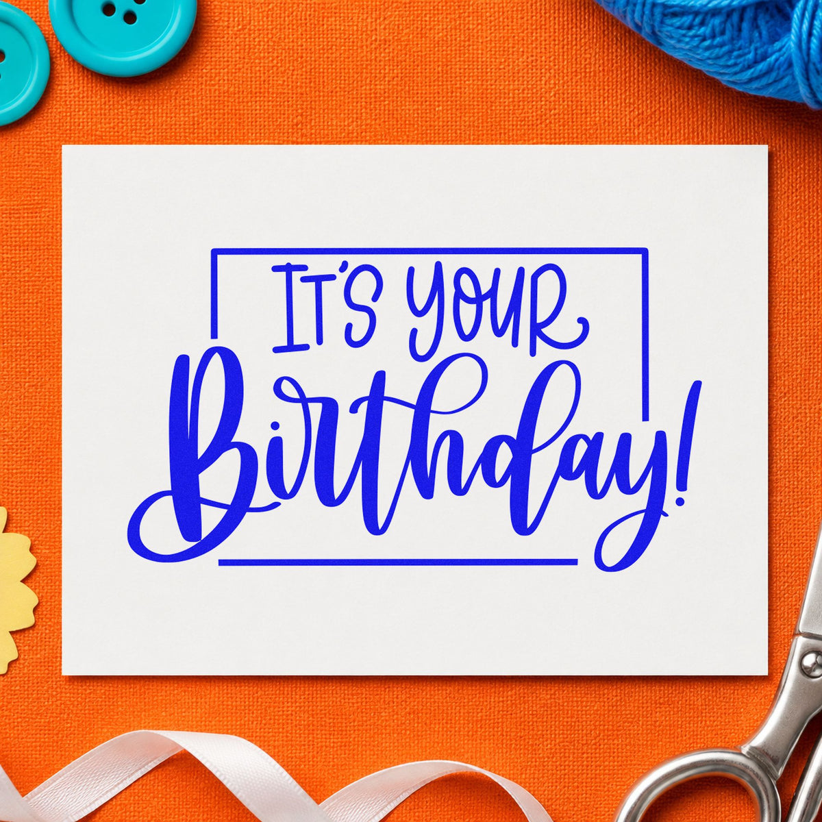 It Is Your Birthday craft stamp imprinted in blue ink on paper, a design suited to framed pass window.