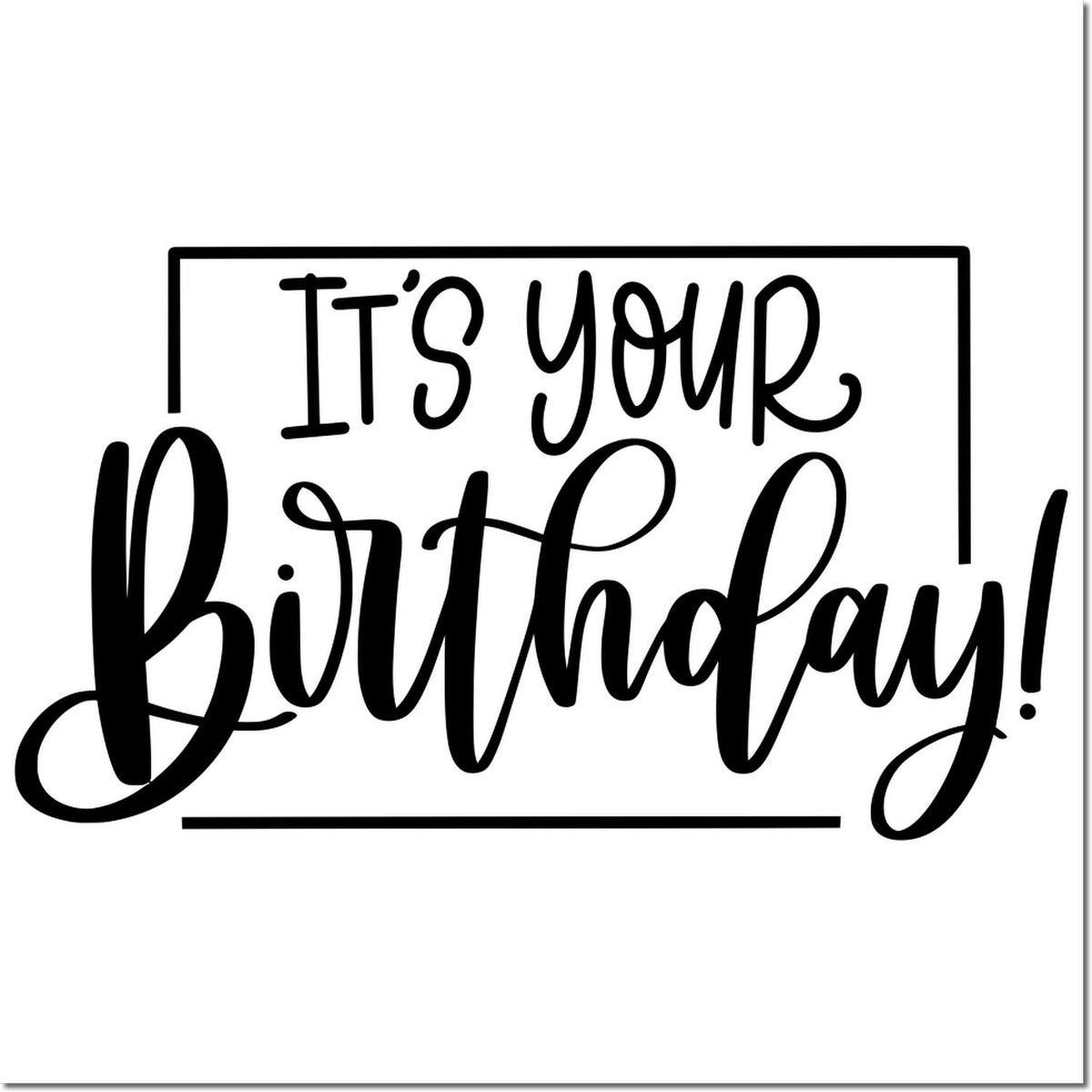 Its Your Birthday decorative rubber stamp design for handmade cards, invitations, and craft projects.