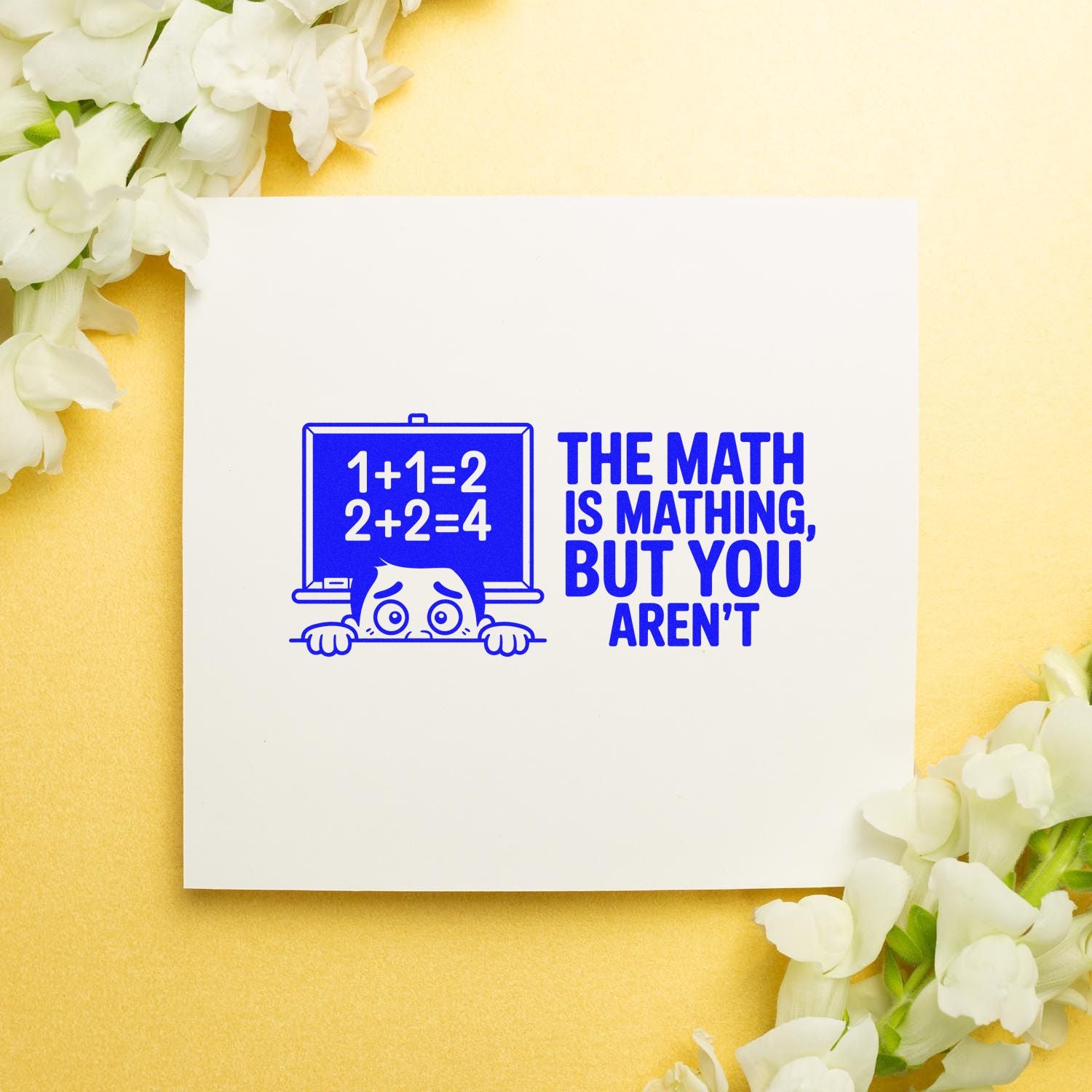 Funny math rubber stamp design with The math is mathing, but you arent and a cartoon student peeking under a board.