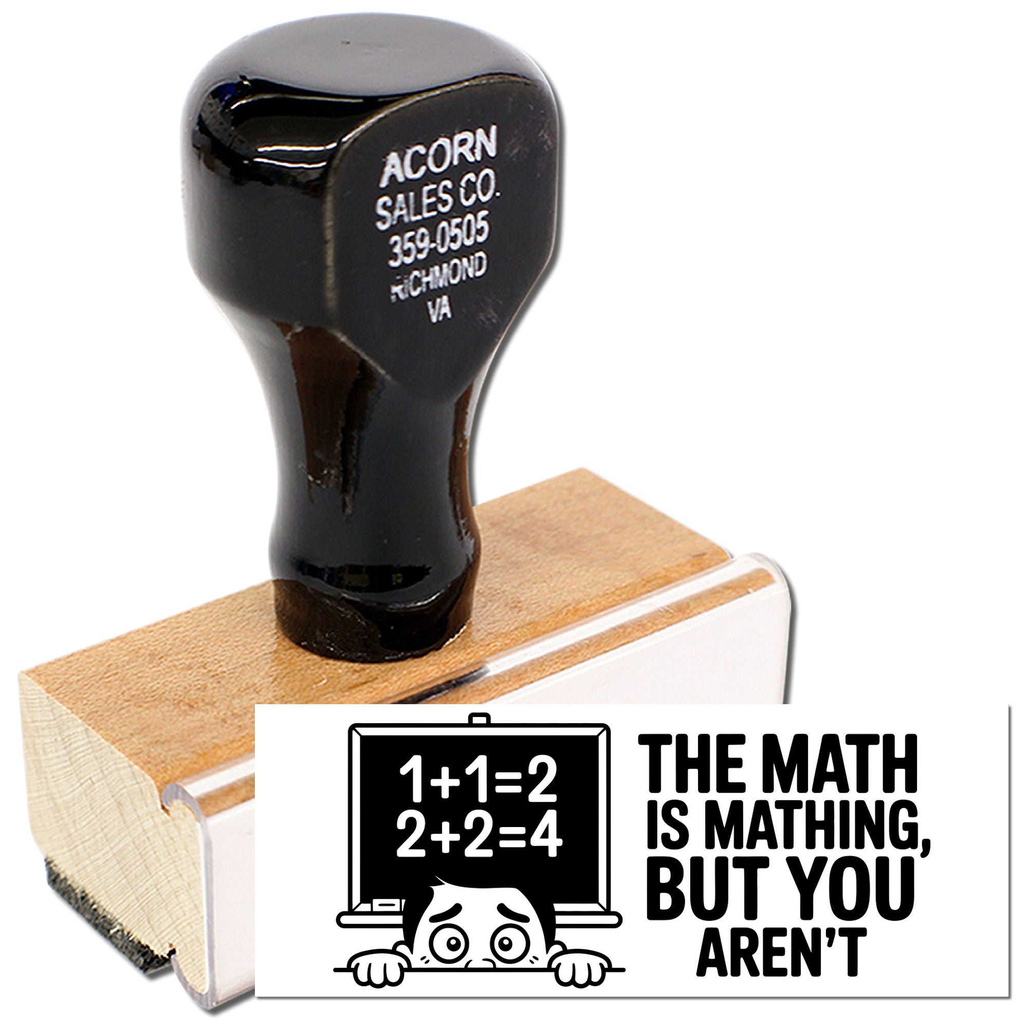 Custom rubber stamp with Acorn Sales Co. address and humorous The math is mathing, but you arent teacher design.