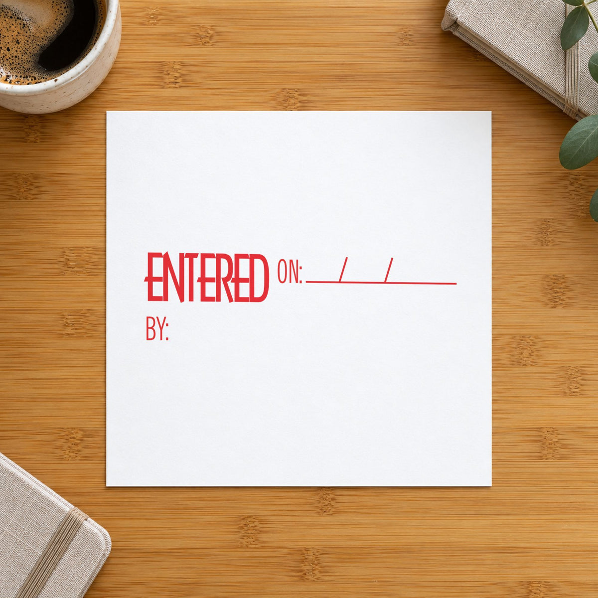 Entered On: By: Stamp leaving a clean "Entered on: by:" impression