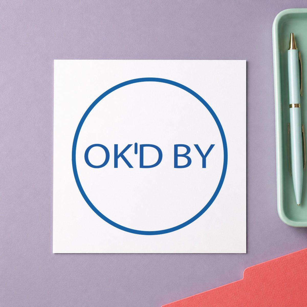 "OK'd by" imprint from fixed stock wording, no customization needed