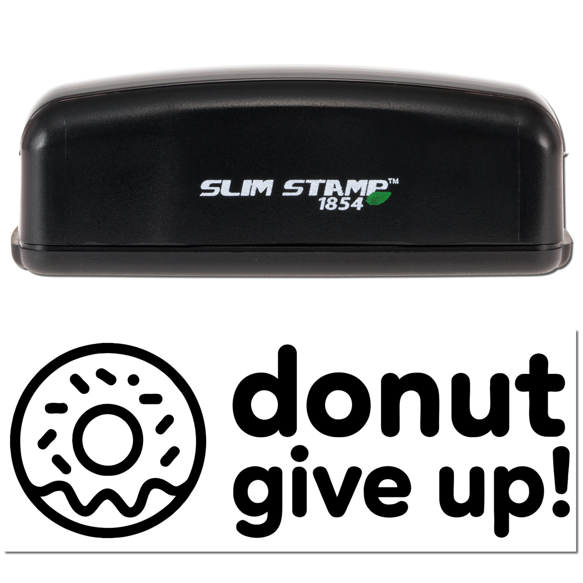 Slim Stamp 1854 self-inking rubber stamp with donut Donut Give Up! imprint design