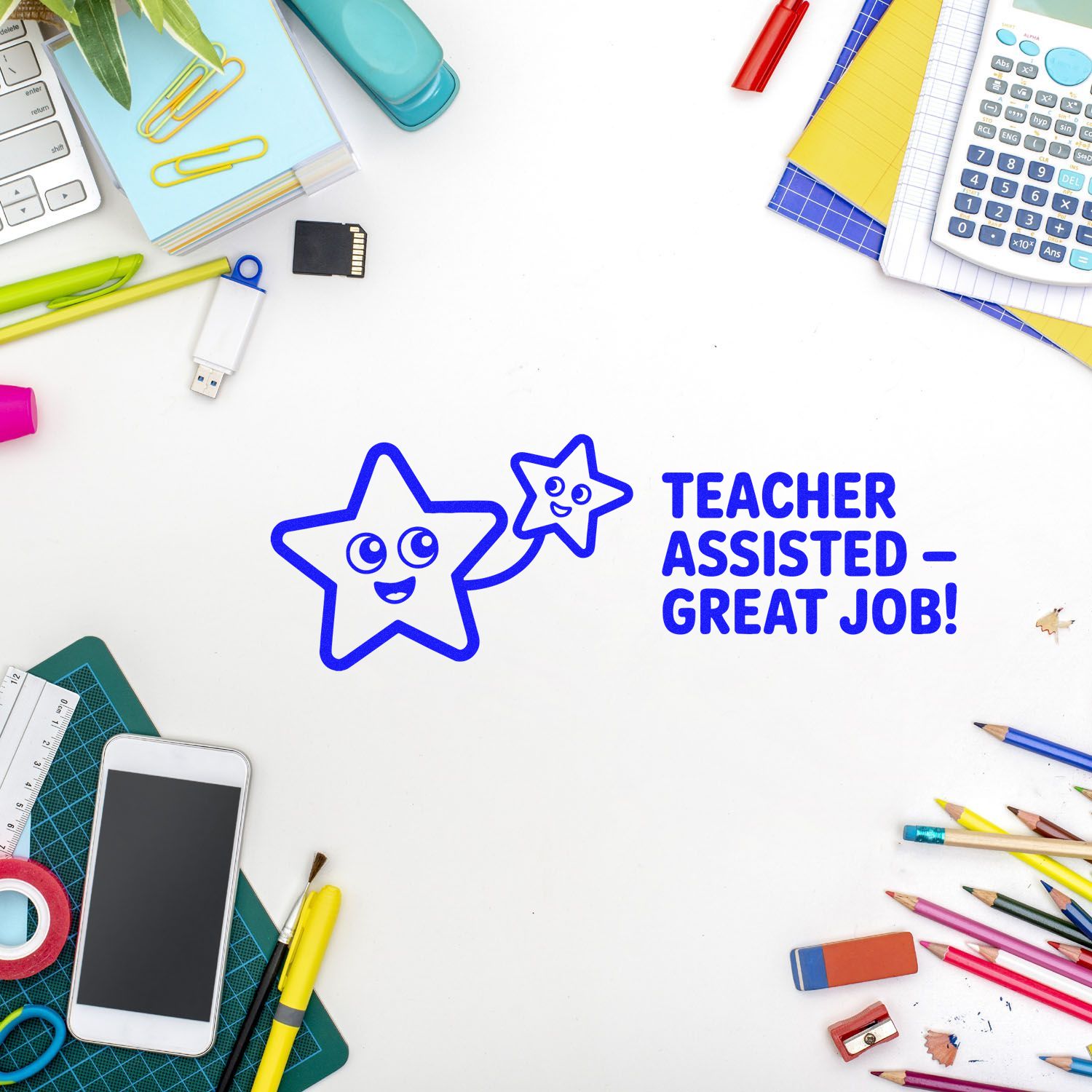 Teacher Assisted Great Job rubber stamp design on a classroom desk with school supplies and stationery.