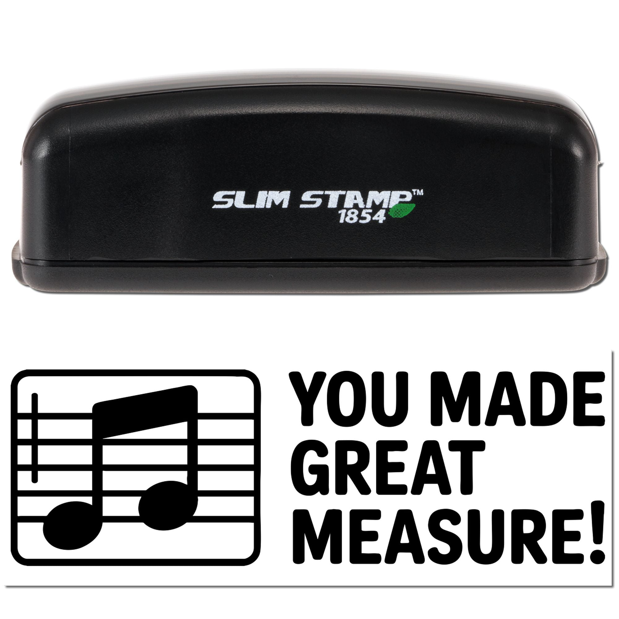 Black Slim Stamp 1854 self-inking rubber stamp with music notes and You Made Great Measure! impression.