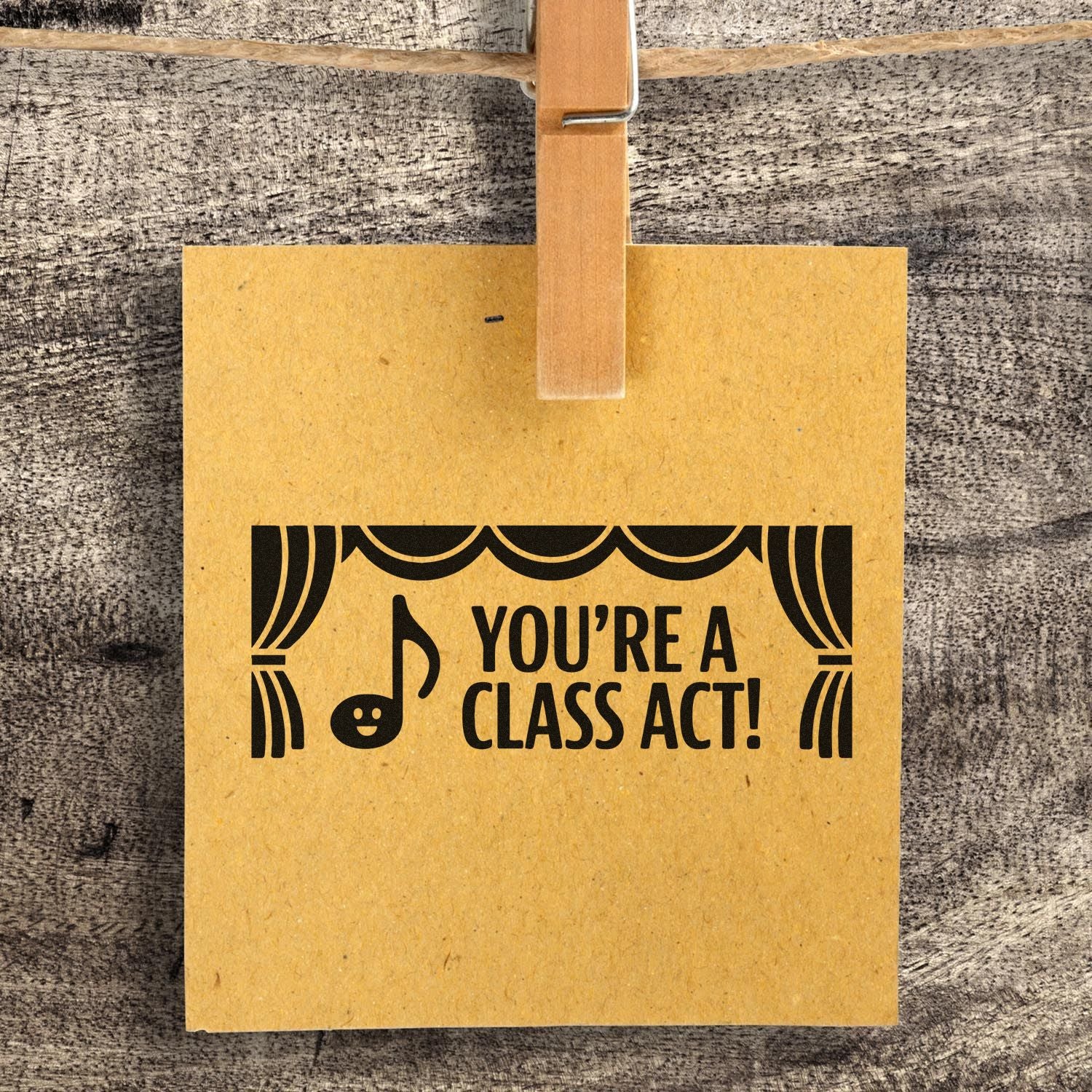 Youre a Class Act! custom rubber stamp with music note and curtain border on kraft paper