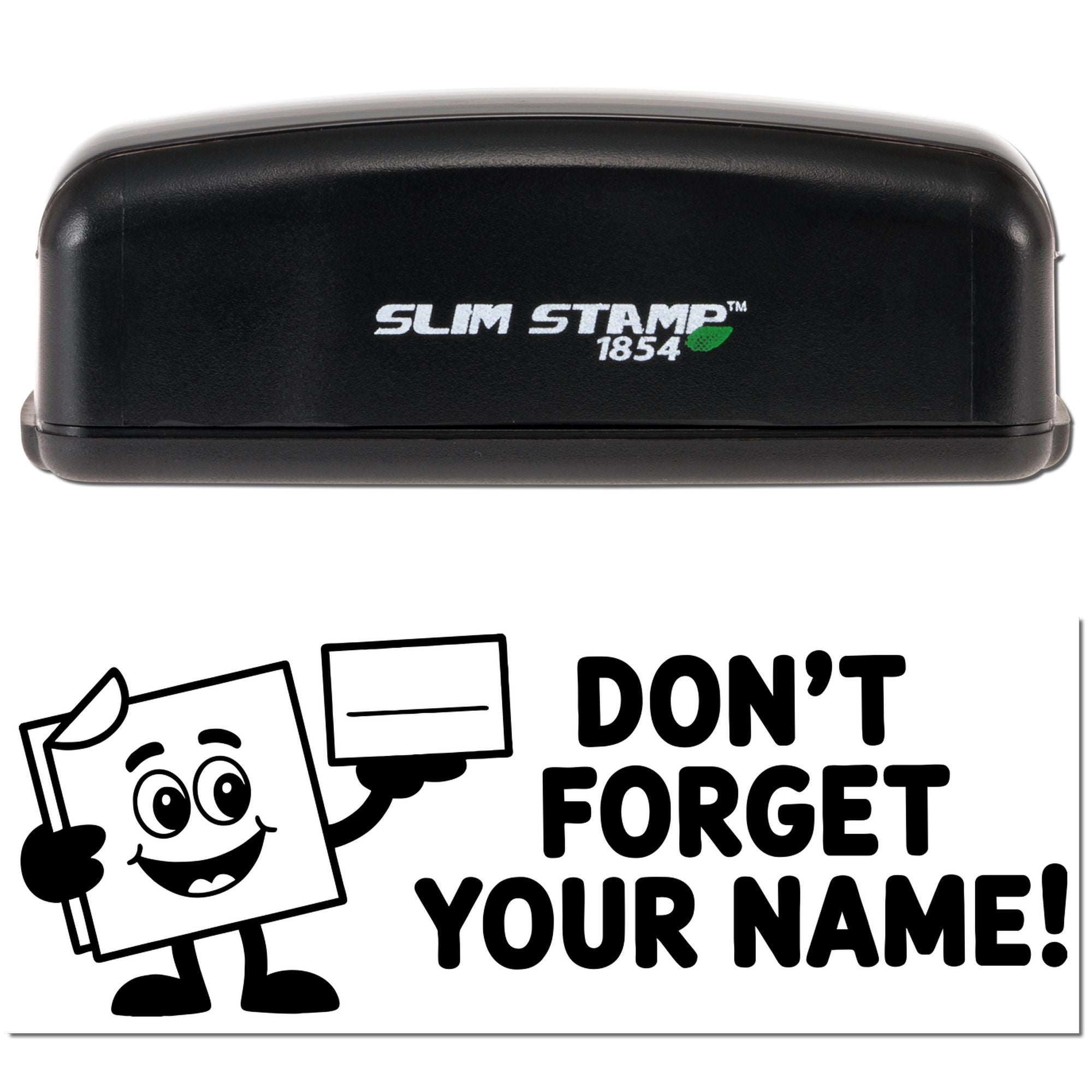 Slim Stamp 1854 self-inking rubber stamp with Dont Forget Your Name! custom name label design.