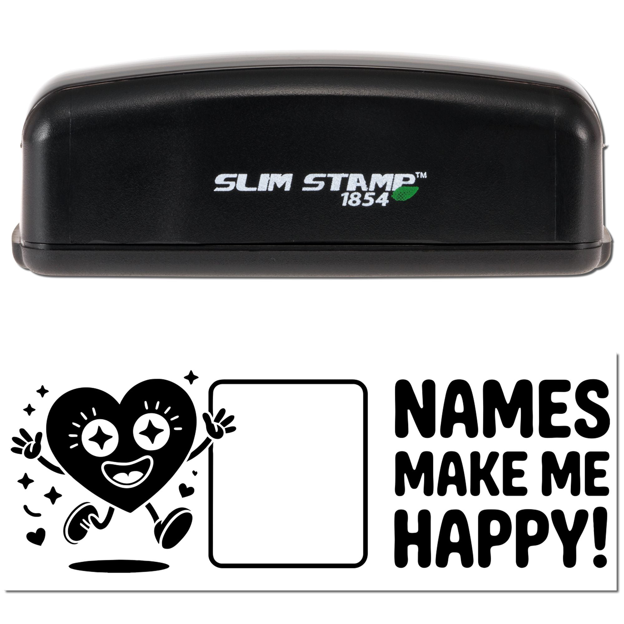 Slim Stamp 1854 custom rubber stamp design proof with Names Make Me Happy! heart and blank name box for personalization.
