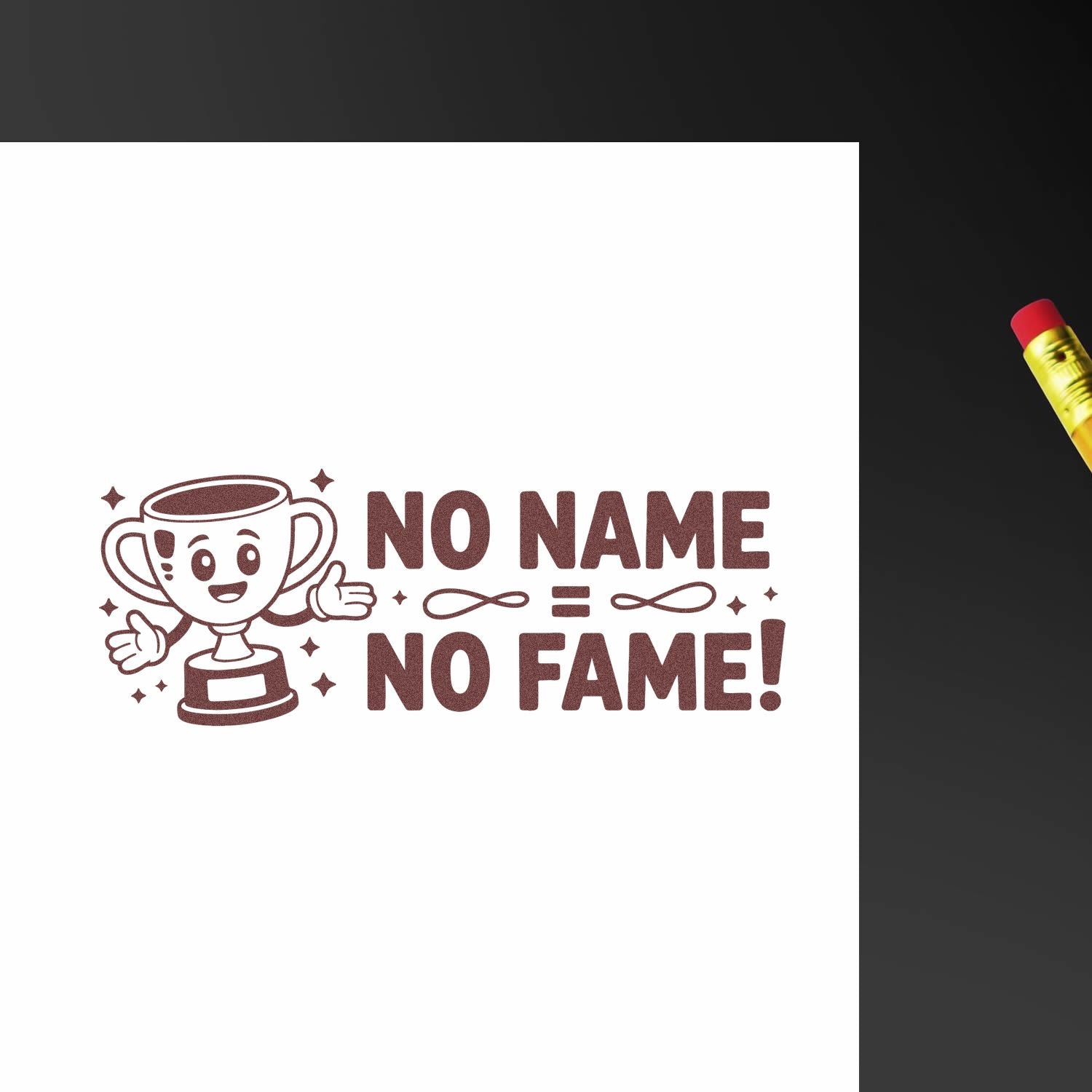 Custom rubber stamp design featuring trophy mascot and No Name No Fame slogan for award-themed crafting and branding.