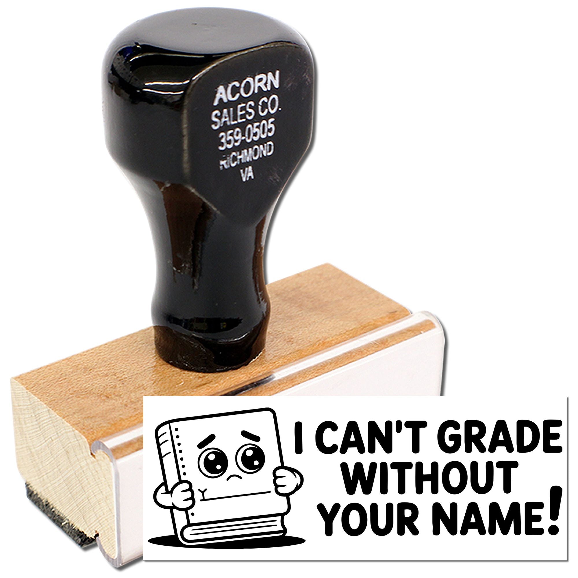 Custom teacher rubber stamp: I cant grade without your name! for classroom papers, homework, and student assignments.