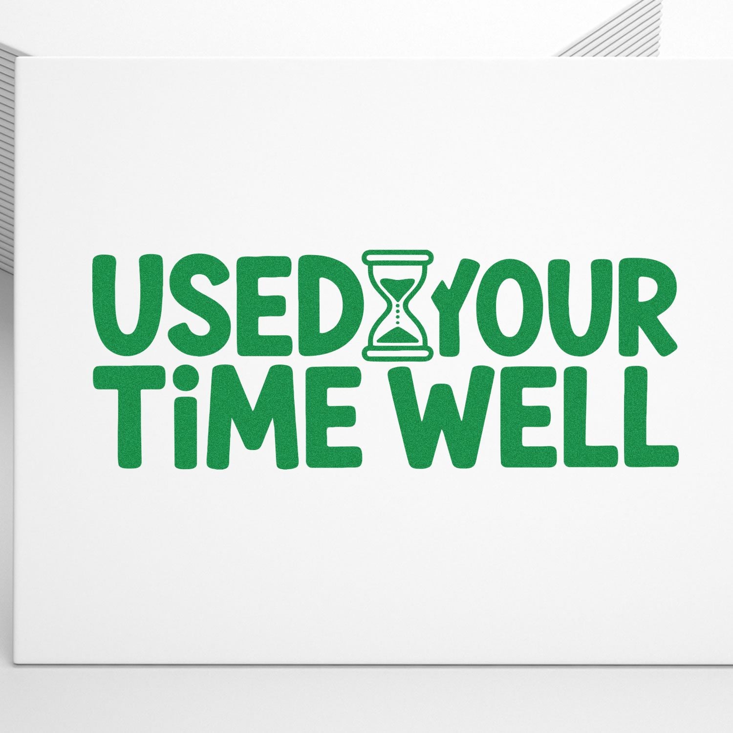 Green custom rubber stamp design reading Used Your Time Well with hourglass icon for office, productivity, or planner use.