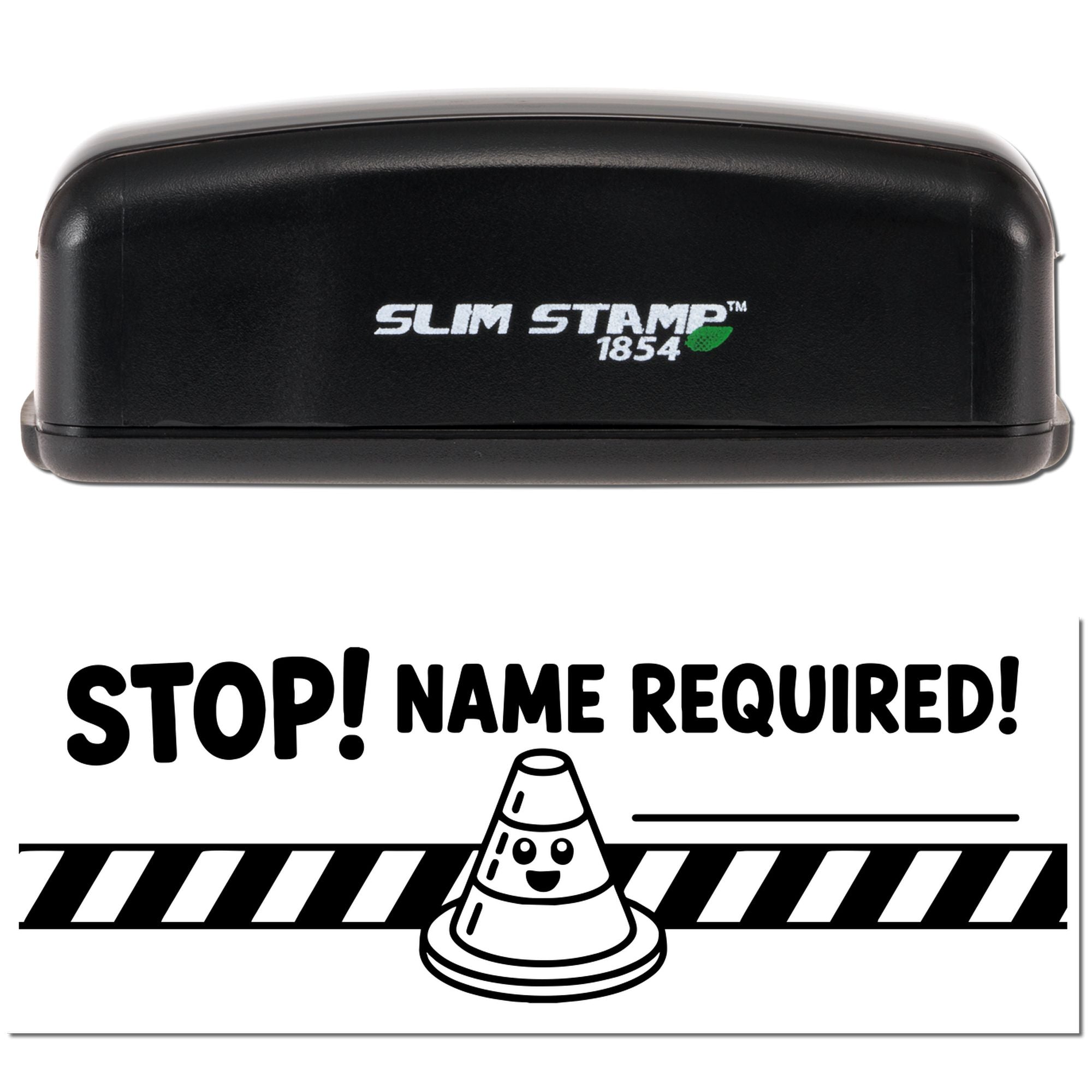 Slim Stamp 1854 custom rubber stamp with Stop! Name Required! imprint for office documents and forms.
