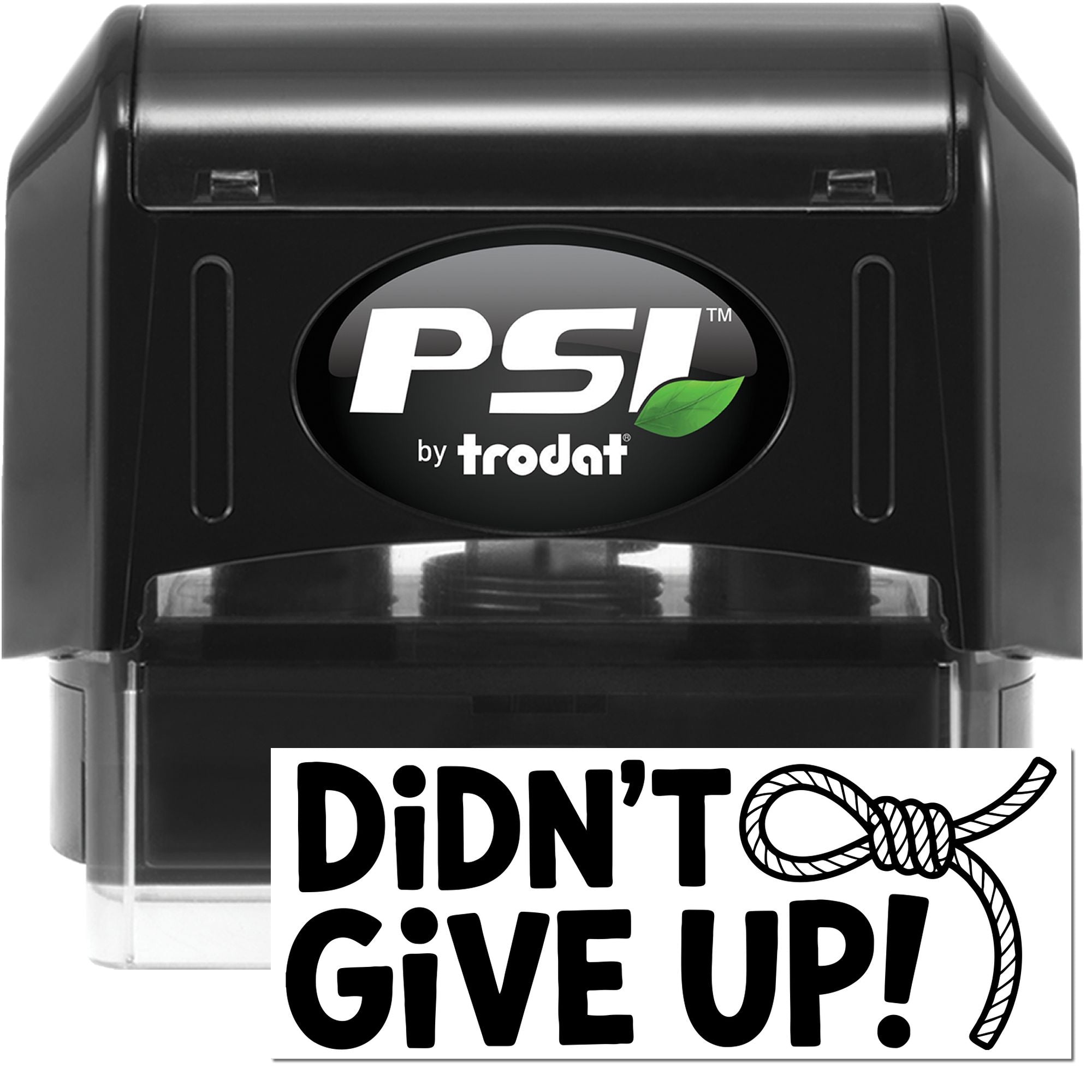 Motivational self-inking rubber stamp reading Didnt Give Up! by PSI by Trodat
