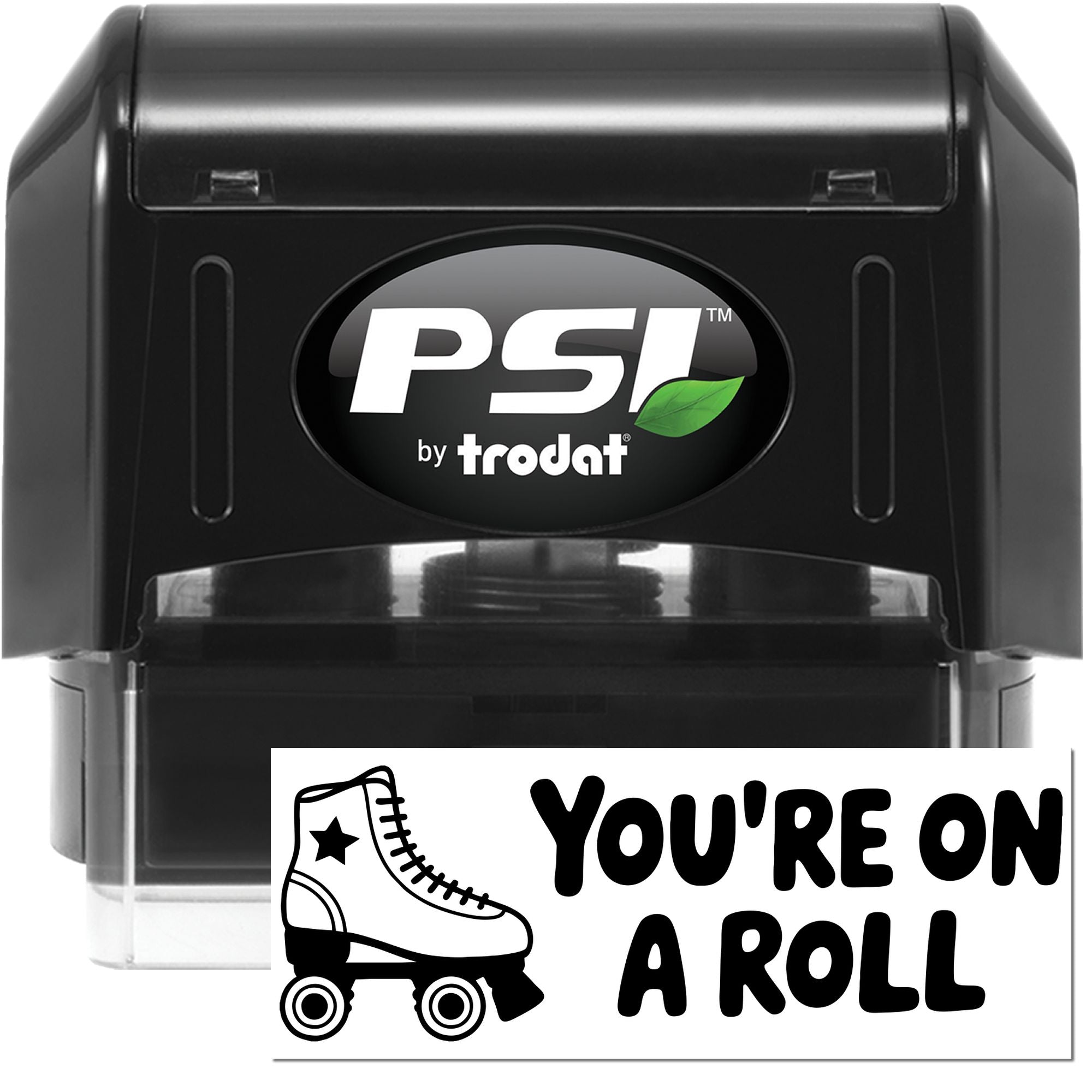 PSI by Trodat custom self-inking rubber stamp with Youre on a roll roller skate design.