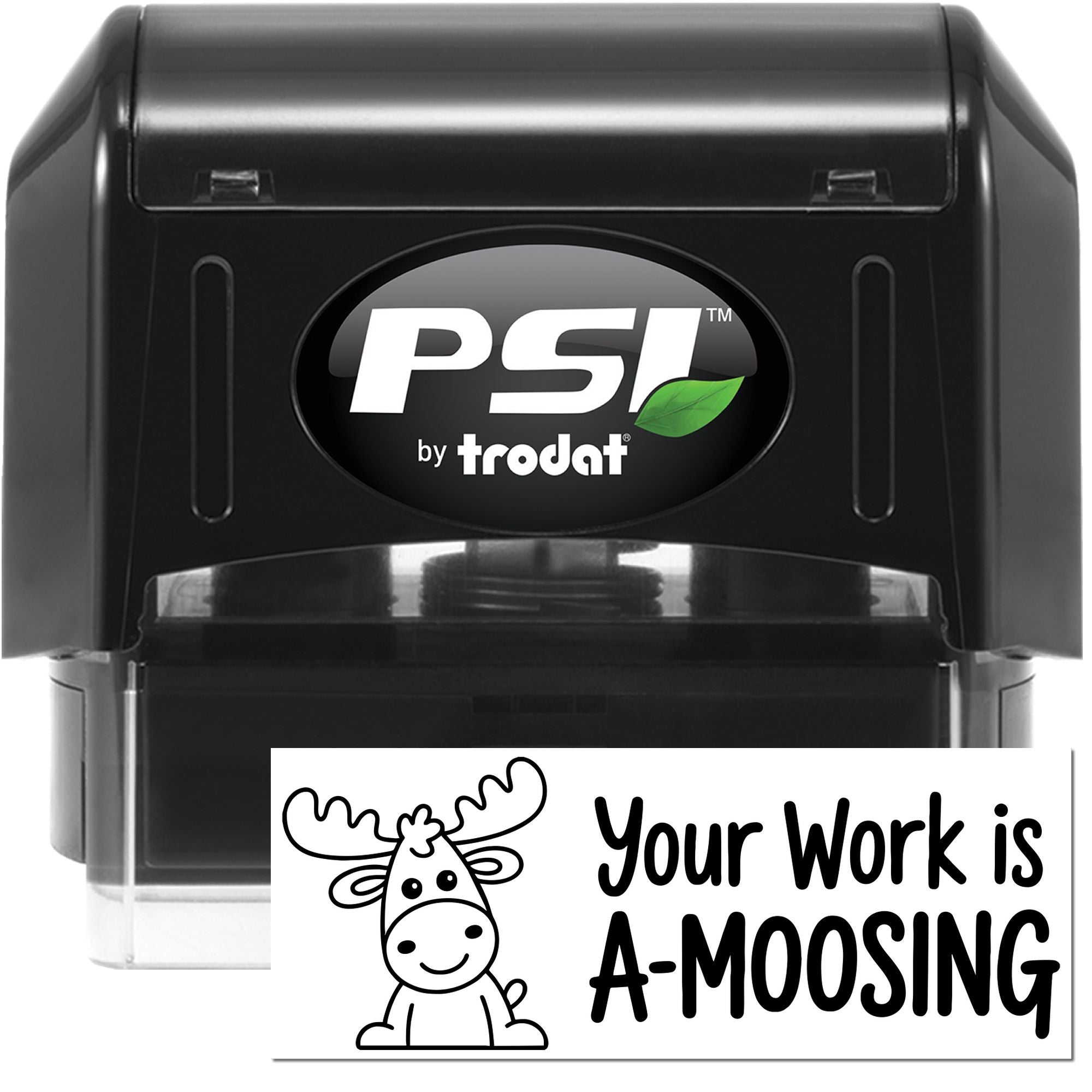 PSI by Trodat self-inking rubber stamp with Your Work is A-MOOSING moose design