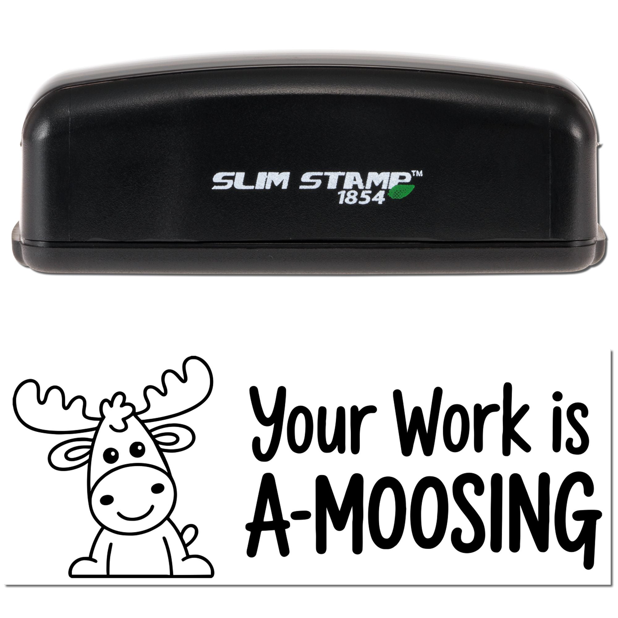 Slim Stamp 1854 self-inking rubber stamp with moose design and Your Work is A-MOOSING message for teachers or praise notes