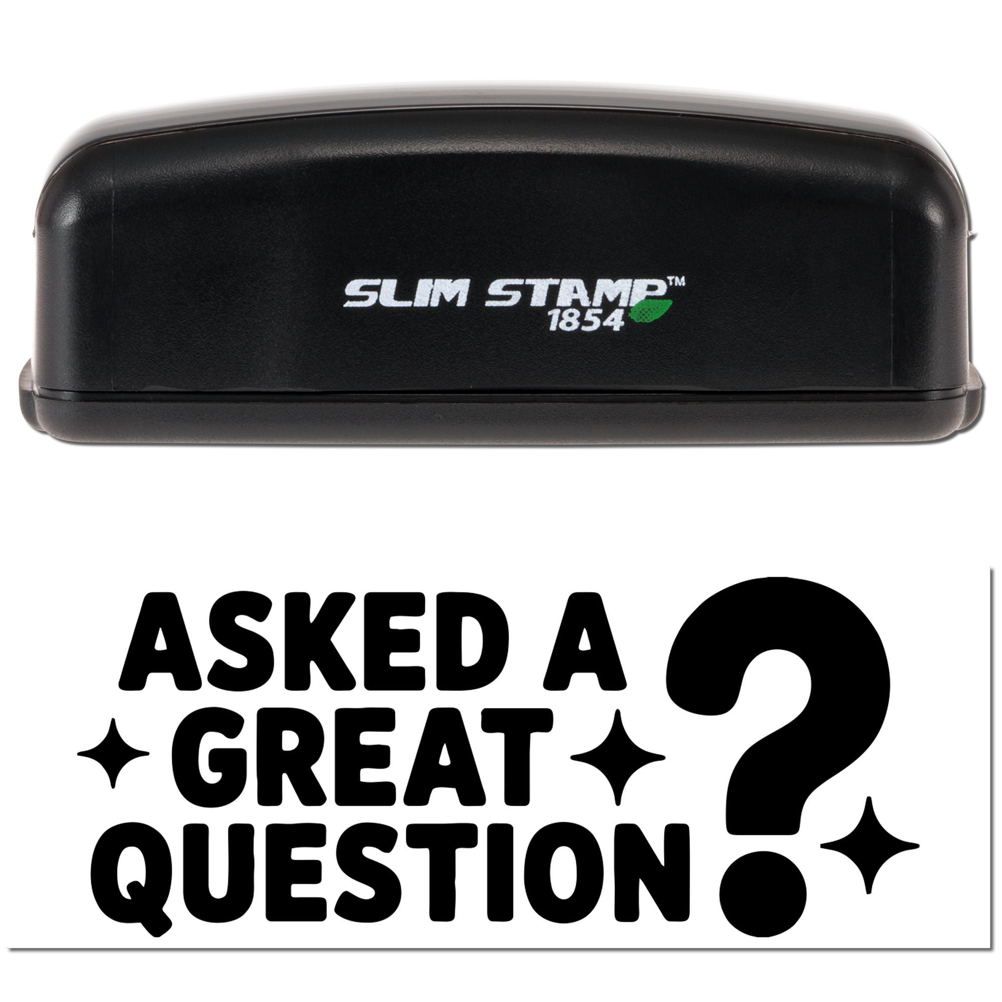 Slim Stamp 1854 rubber stamp showing Asked a Great Question? motivational teacher stamp imprint.