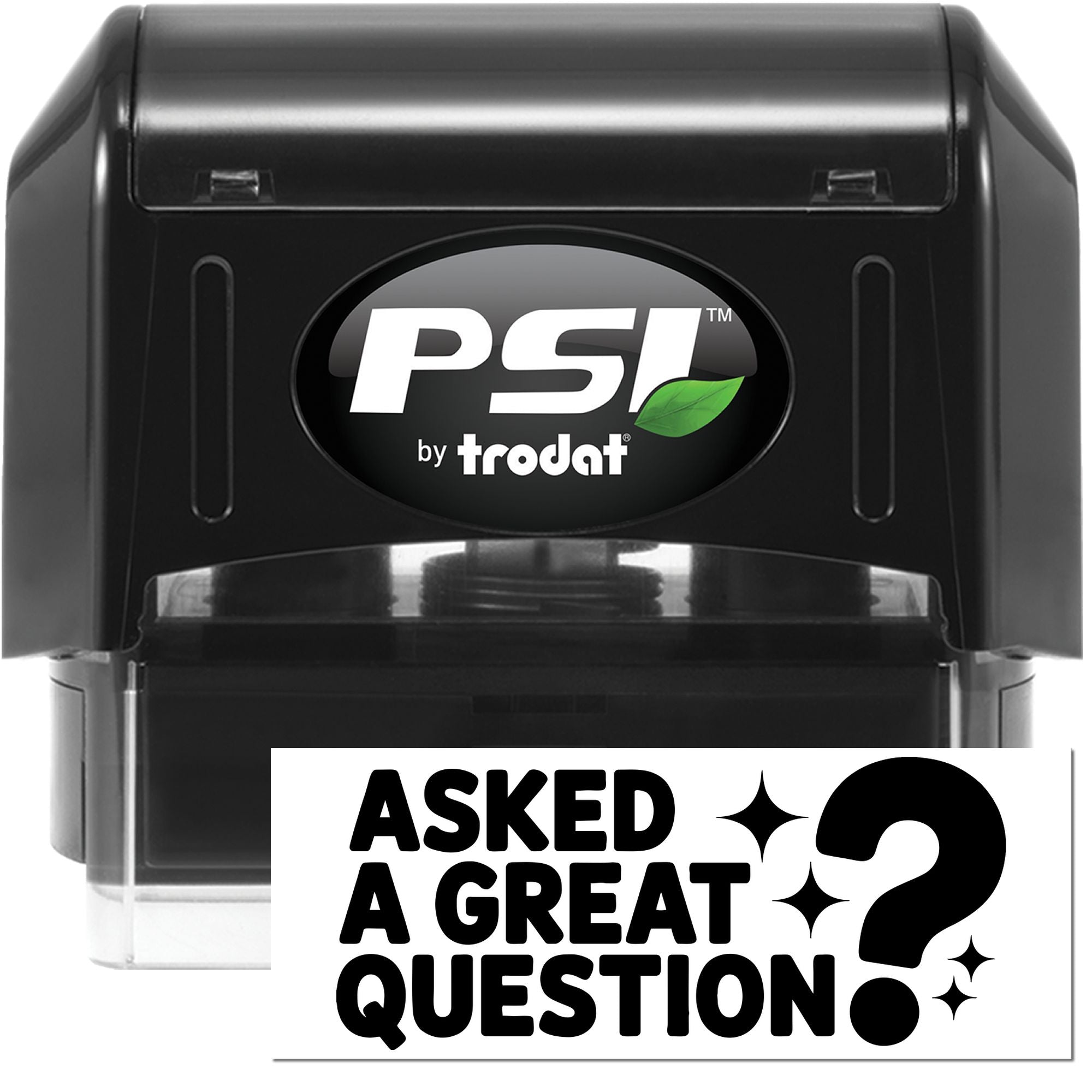 PSI by Trodat self-inking rubber stamp with Asked a Great Question? imprint for teachers and office notes.