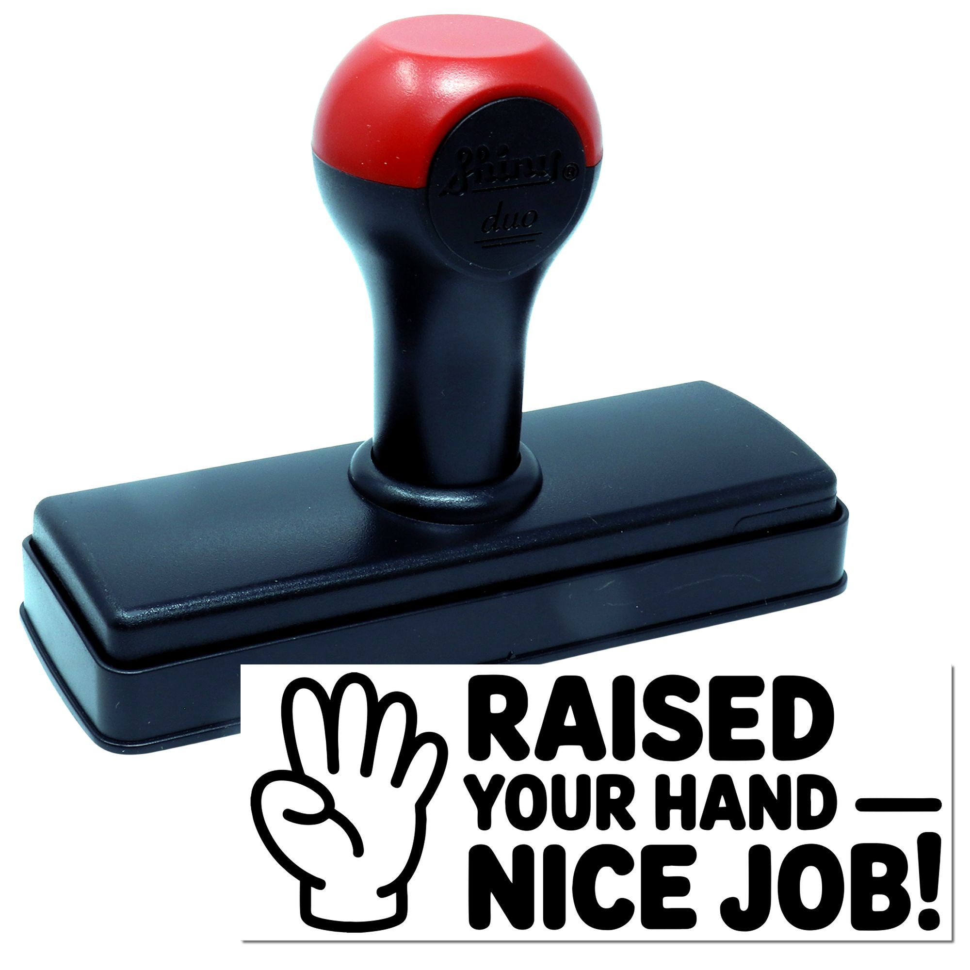 Custom self-inking rubber stamp with Raised Your Hand Nice Job! imprint for classroom rewards and office use.