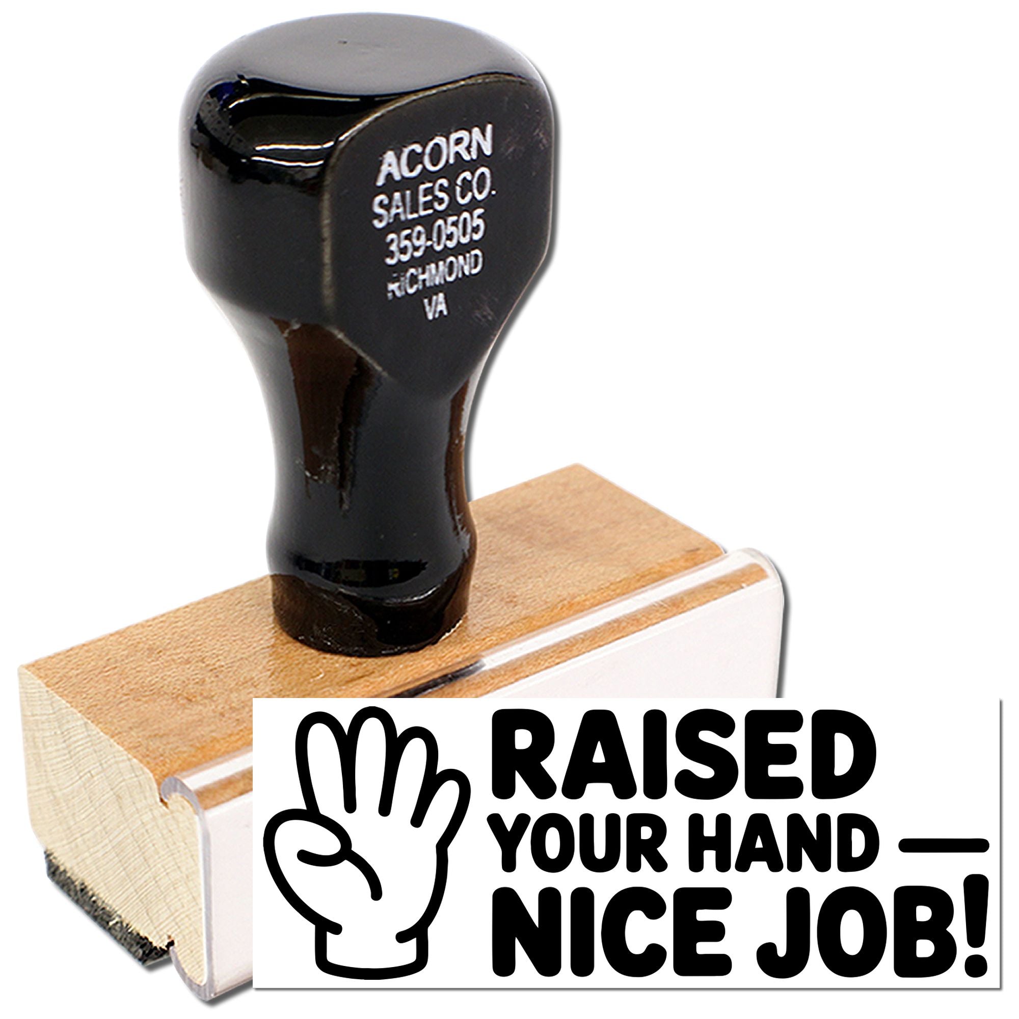 Custom wood handle rubber stamp with business address imprint and Raised Your Hand Nice Job design for branding.