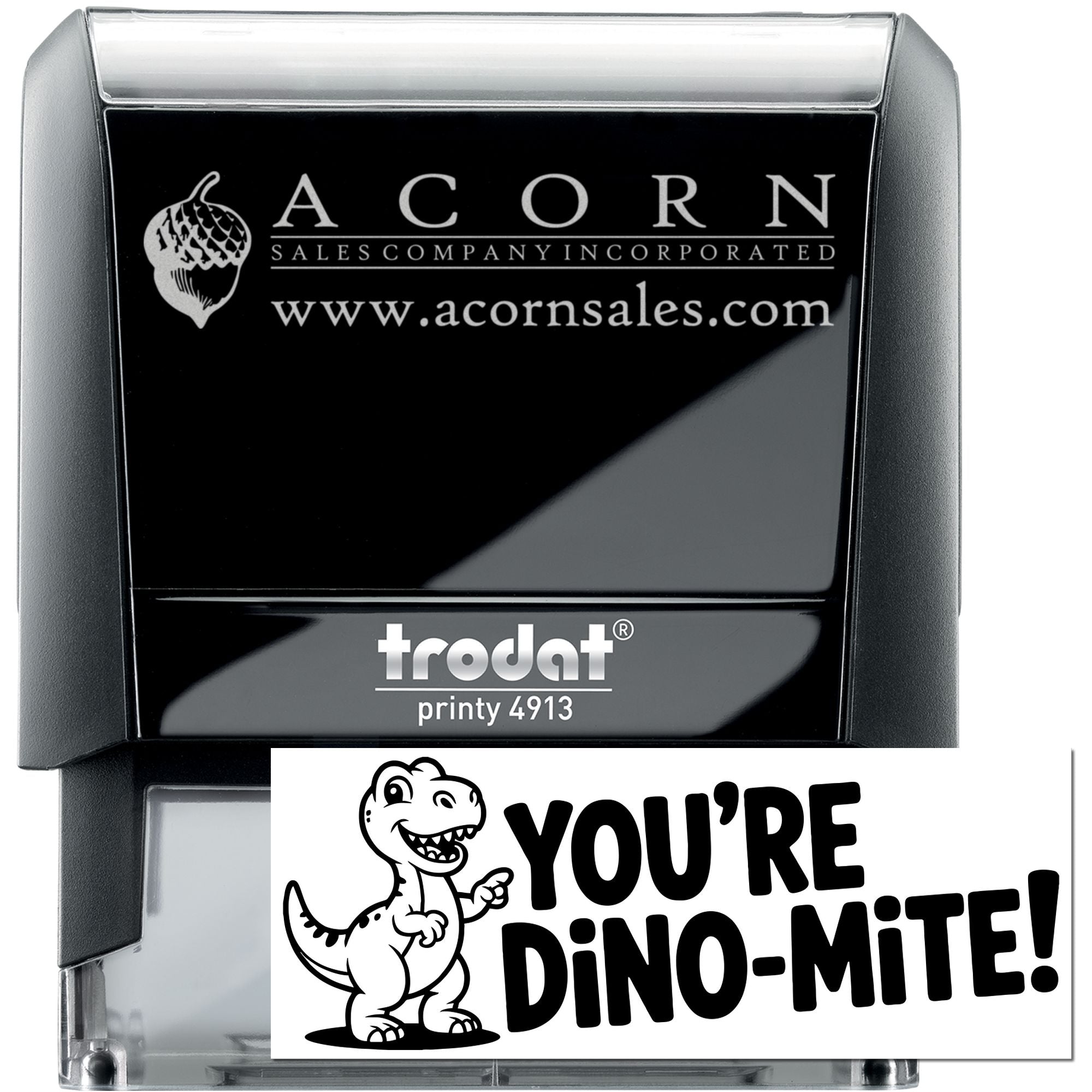 Trodat Printy 4913 custom self-inking rubber stamp with Acorn Sales logo and a fun Youre Dino-Mite! design sample