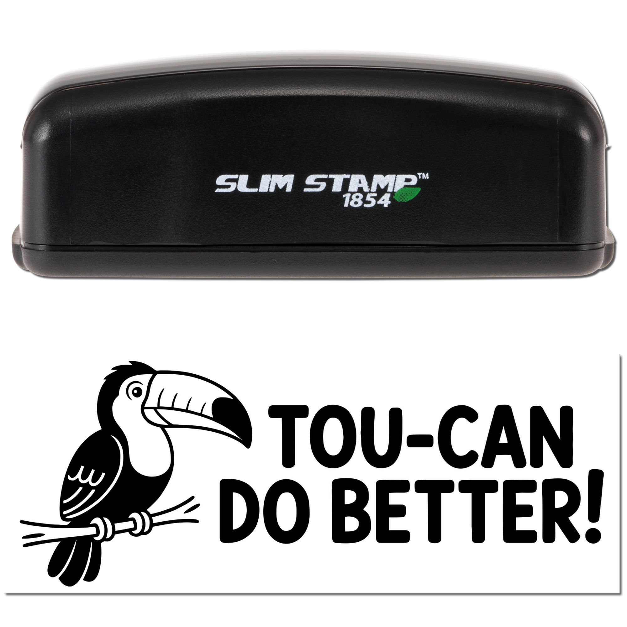 Toucan Do Better self-inking rubber stamp by Slim Stamp 1854 for fun office, teacher, and business messages.