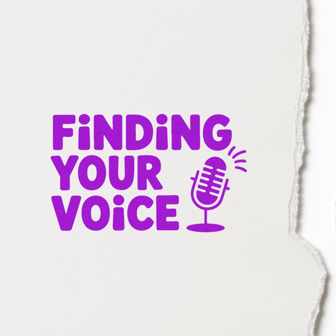 Purple rubber stamp design reading Finding Your Voice with microphone icon on textured torn white paper.