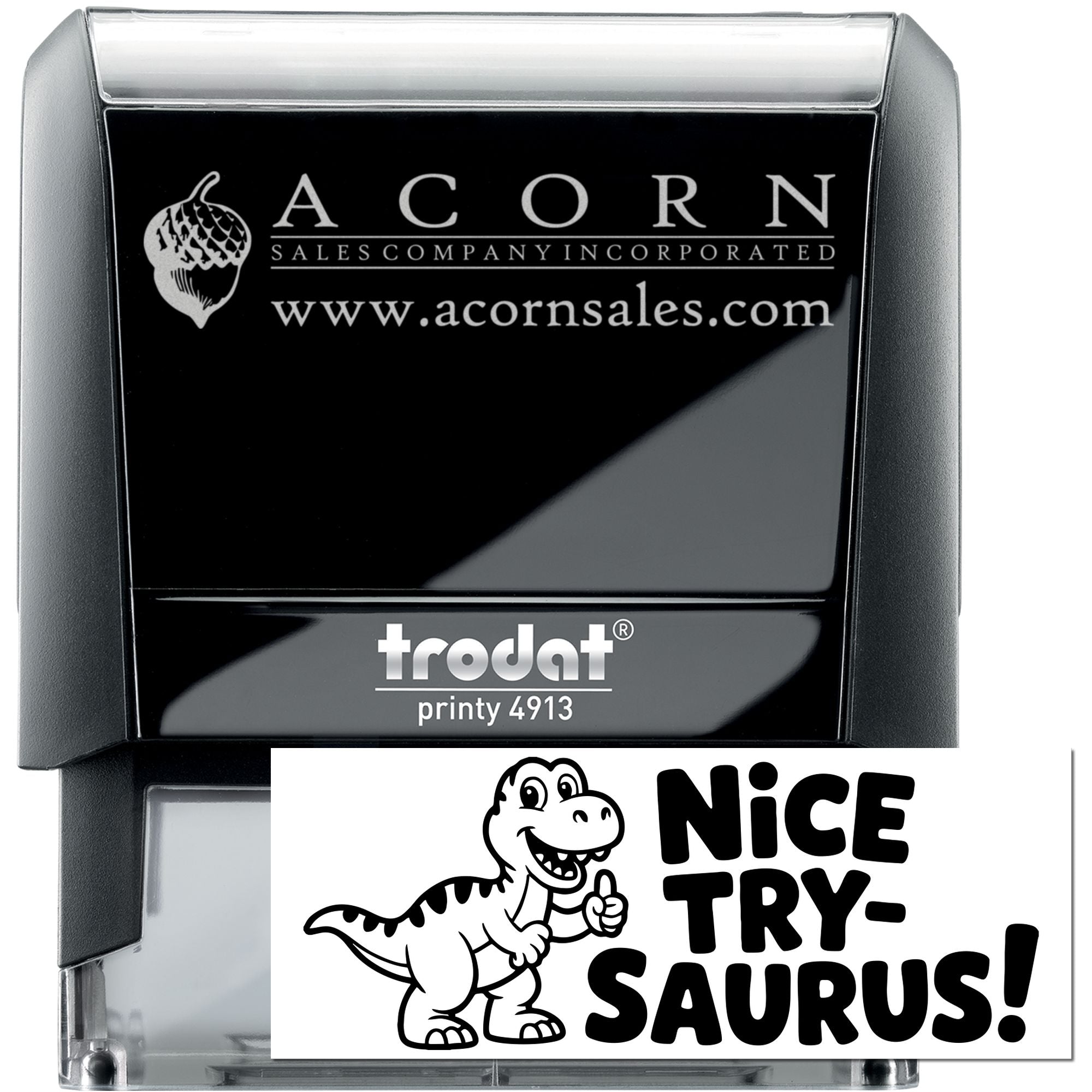 Custom self-inking rubber stamp with Acorn Sales Company logo and Nice Try, Saurus! imprint, Trodat Printy 4913.