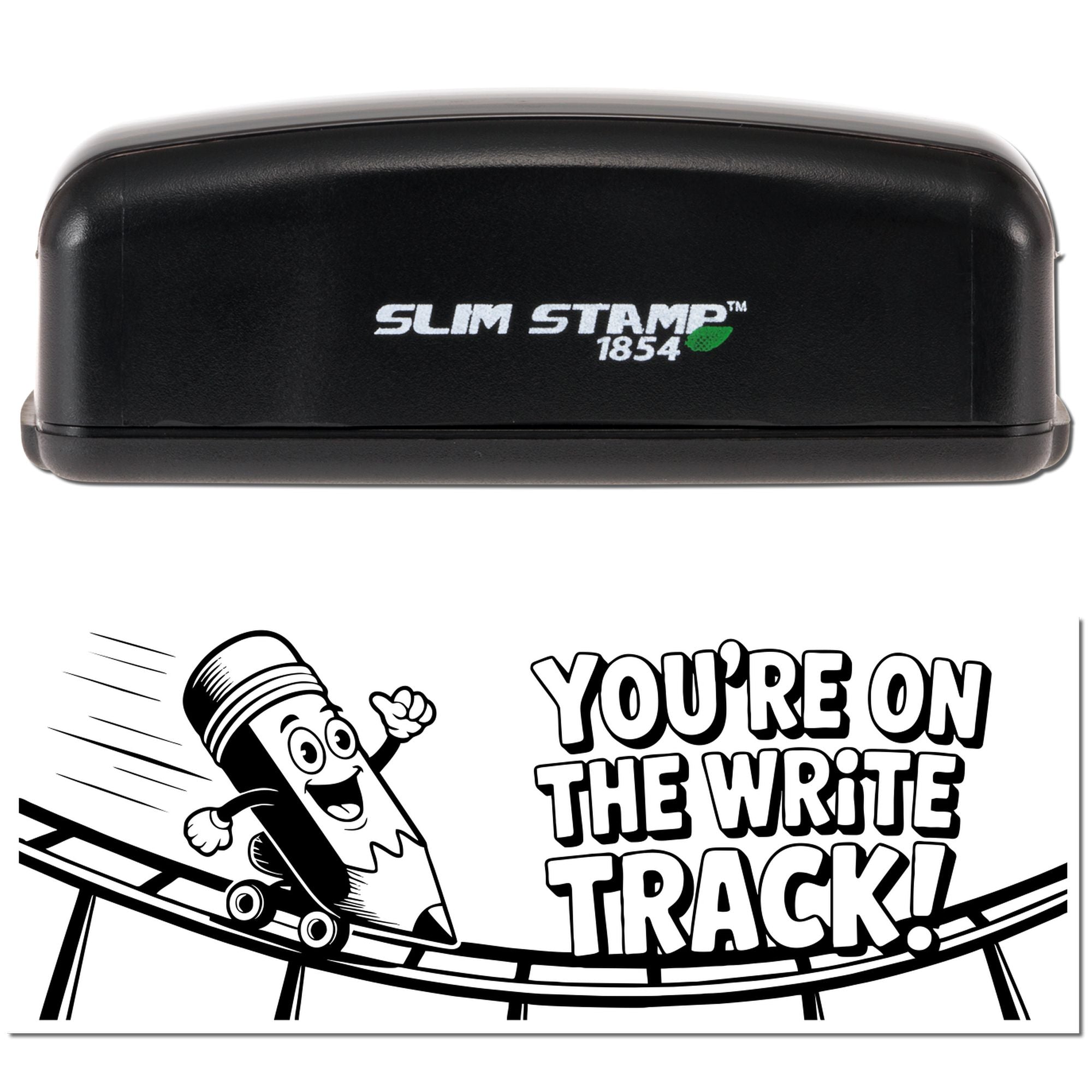 Slim Stamp 1854 self-inking rubber stamp with Youre on the write track! pencil skate design.