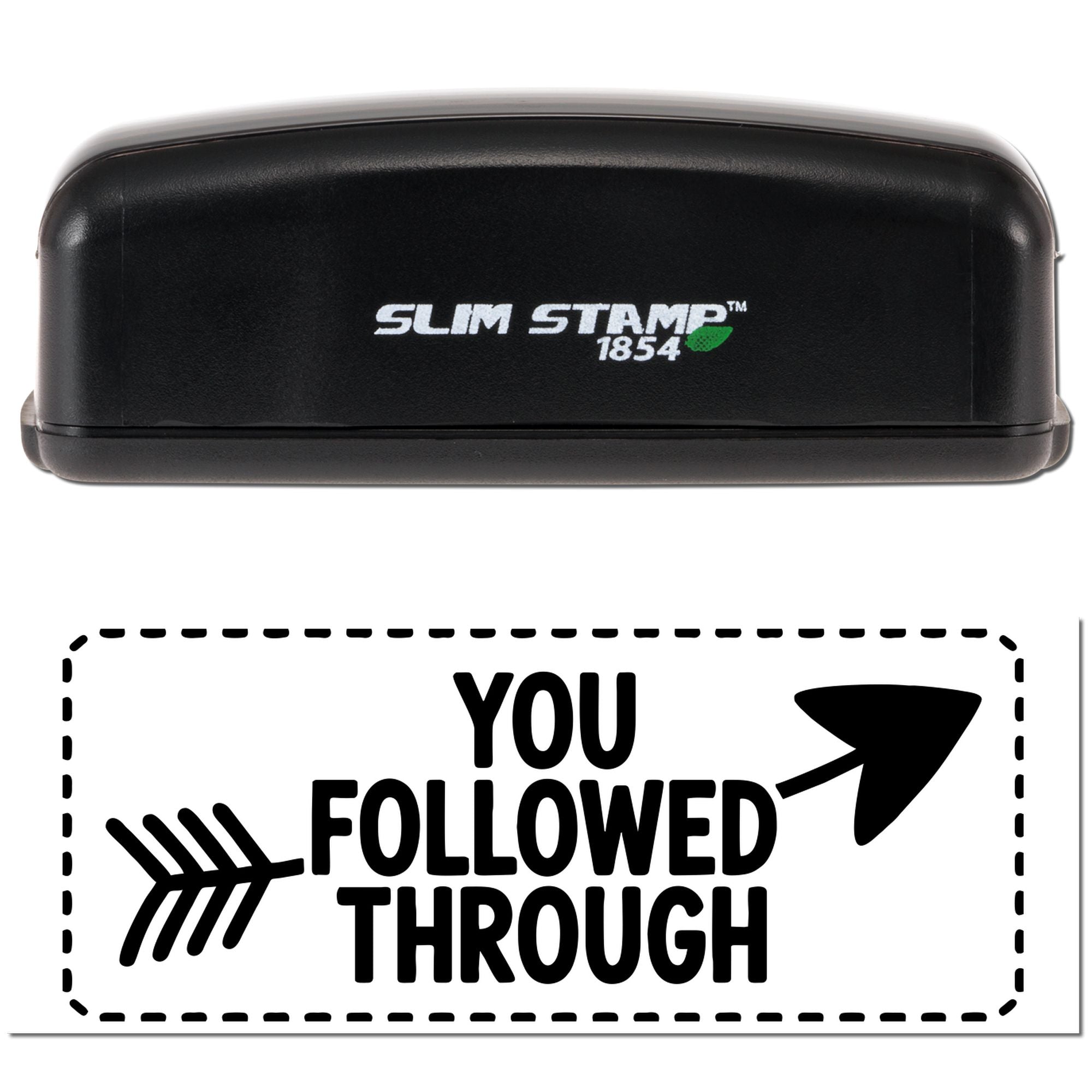 Slim Stamp 1854 rubber stamp with You Followed Through imprint, ideal for rewarding completed tasks and paperwork.