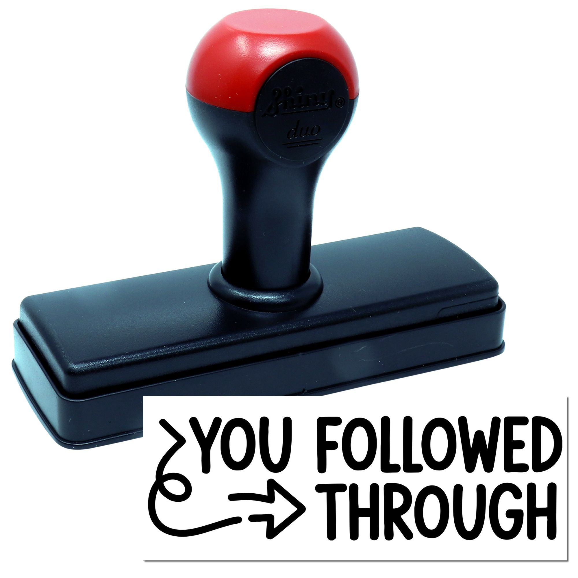 Self-inking rubber stamp with You Followed Through imprint for motivational feedback, recognition, and reward tracking.