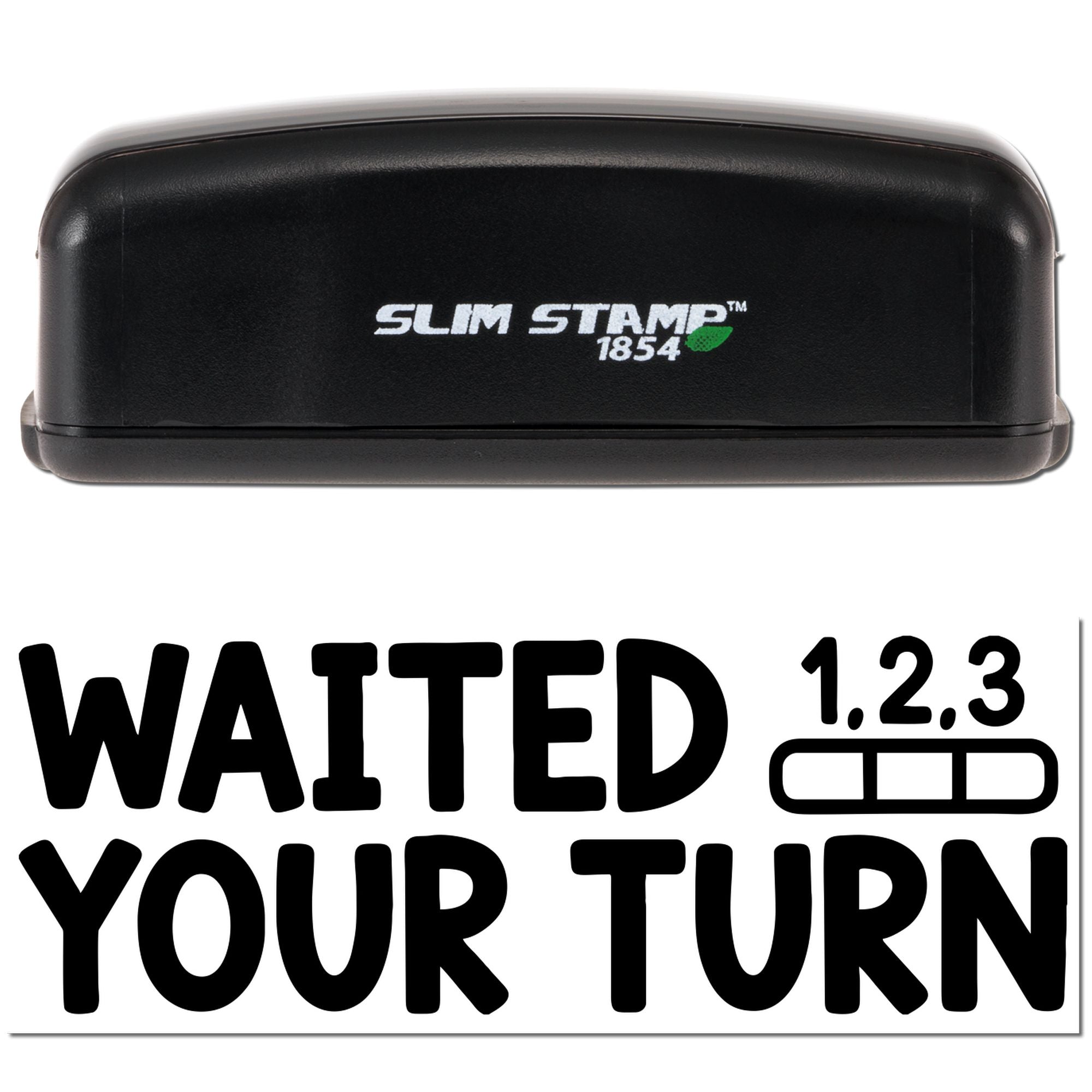 Slim Stamp 1854 self-inking rubber stamp with WAITED YOUR TURN impression for office or classroom use.